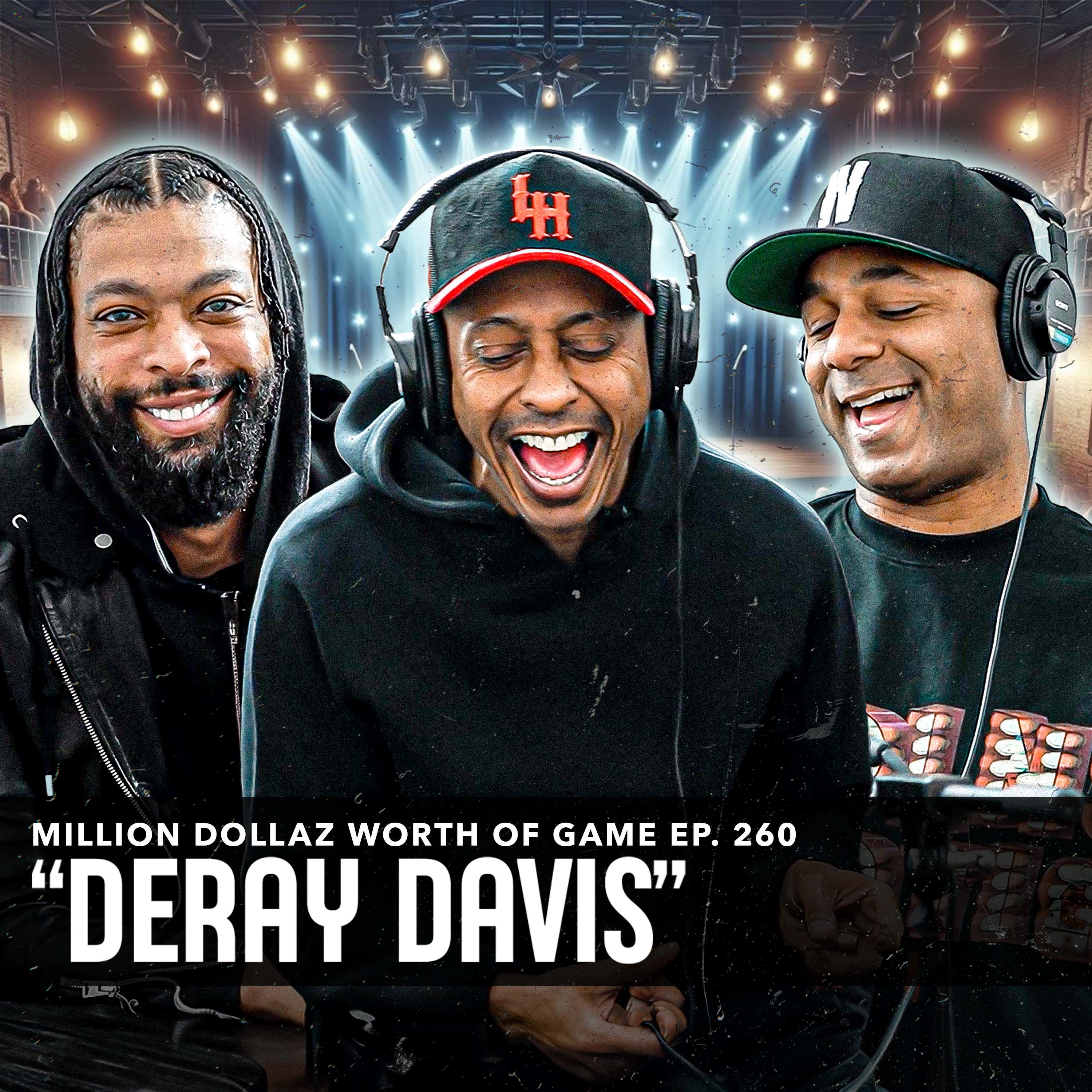 DERAY DAVIS: MILLION DOLLAZ WORTH OF GAME EPISODE 260 episode artwork