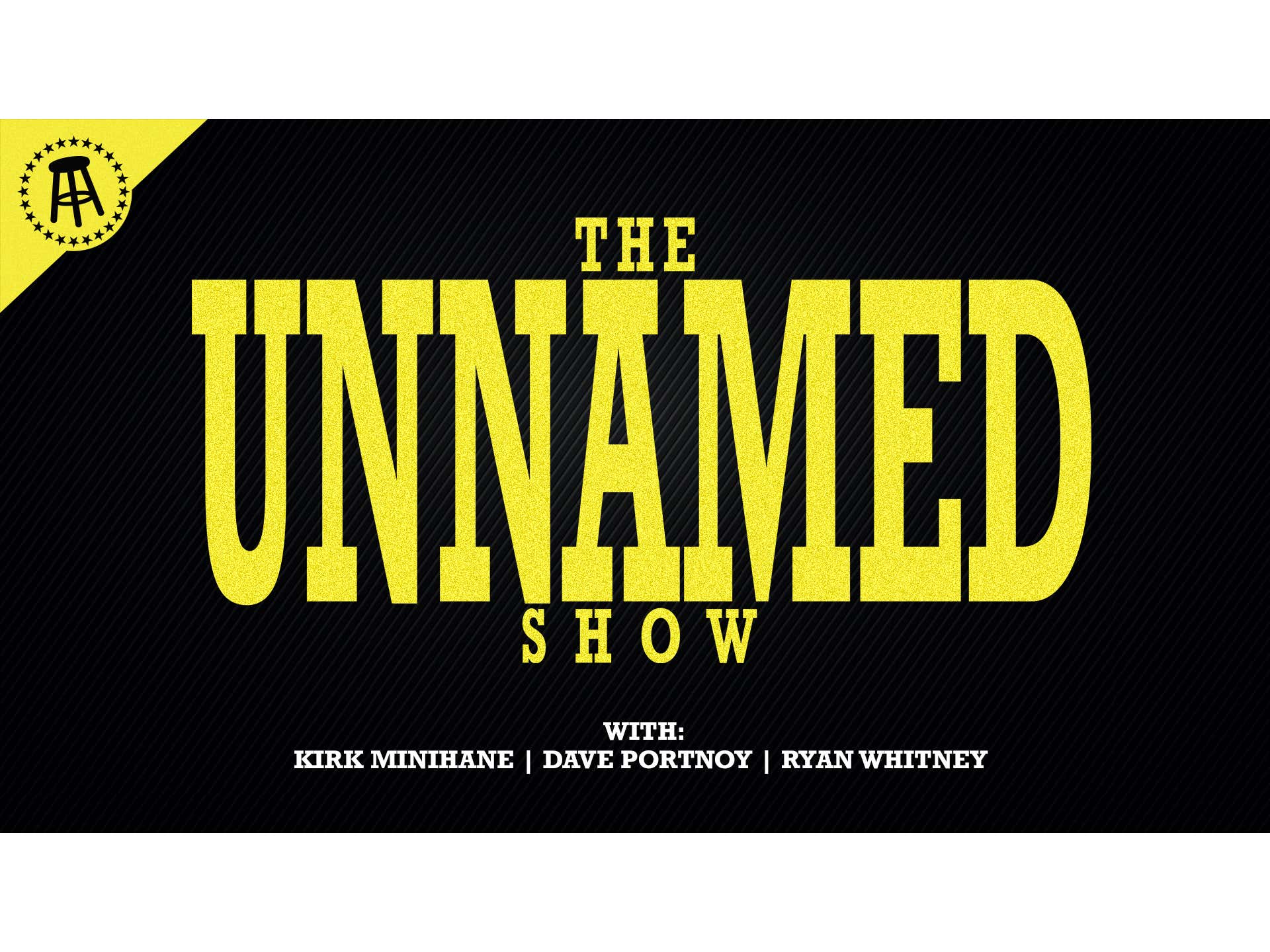 The Unnamed Show With Dave Portnoy, Kirk Minihane, Ryan Whitney Ep. 7