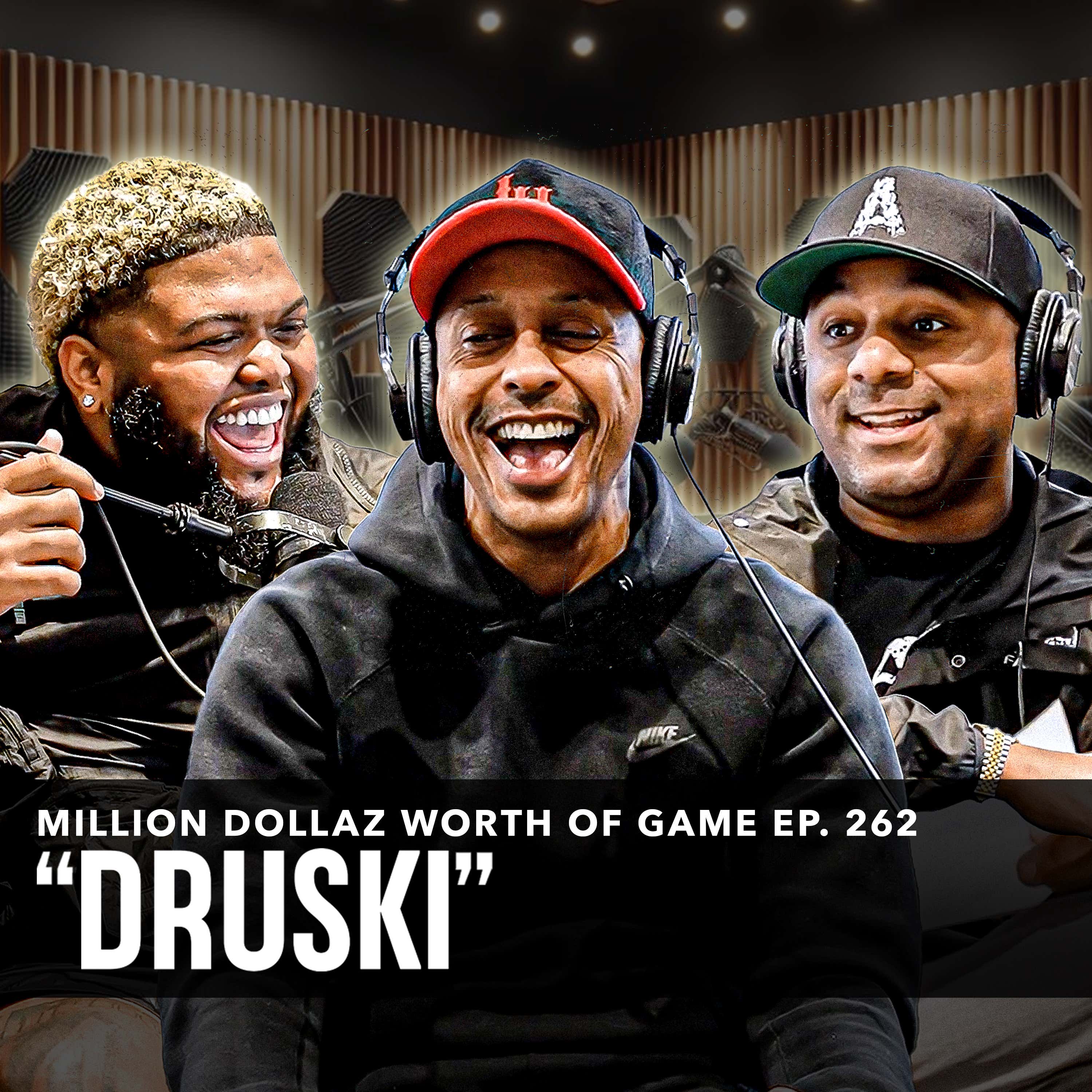 DRUSKI: MILLION DOLLAZ WORTH OF GAME EPISODE 262 episode artwork