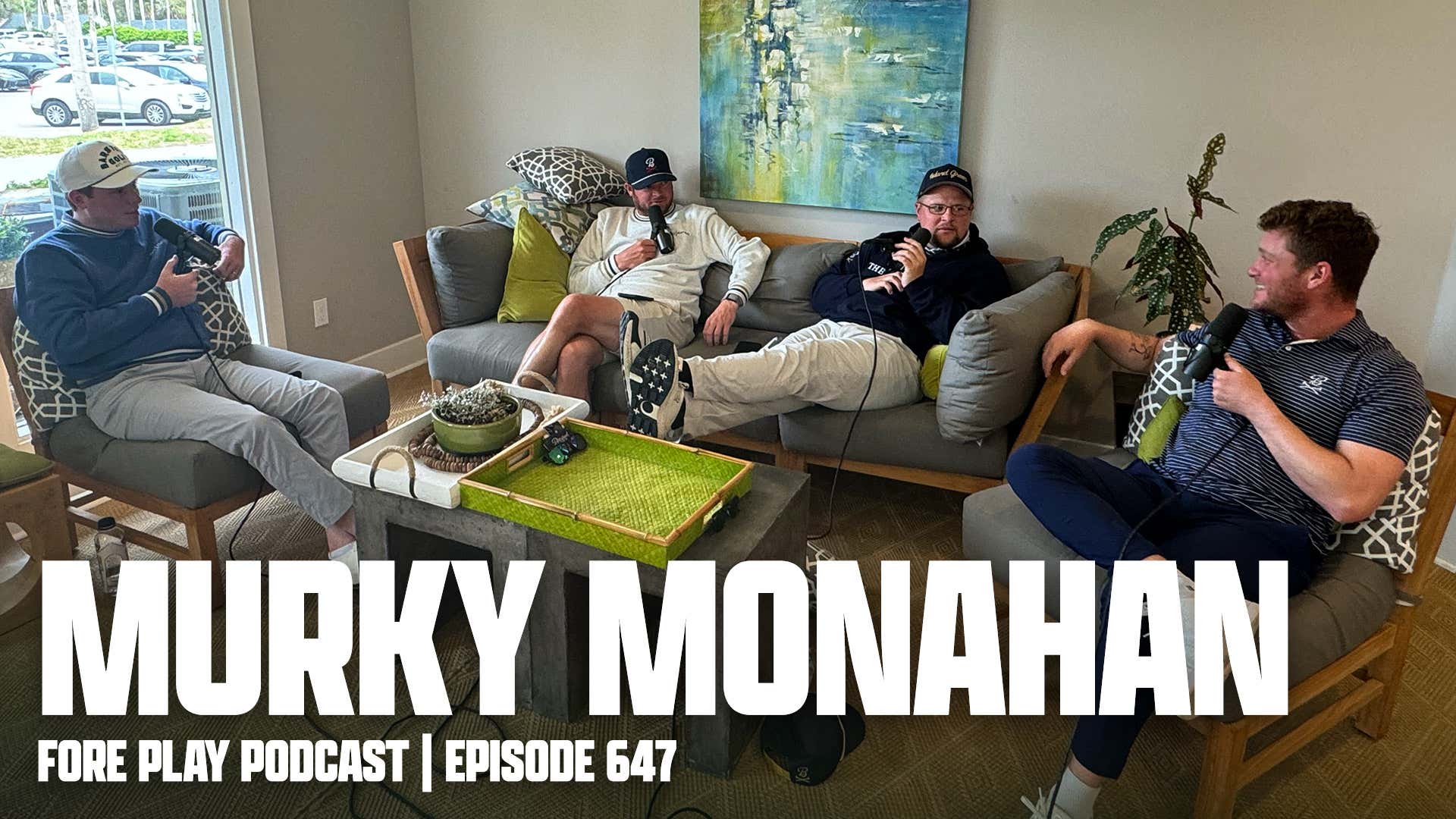 Murky Monahan - Fore Play Episode 647