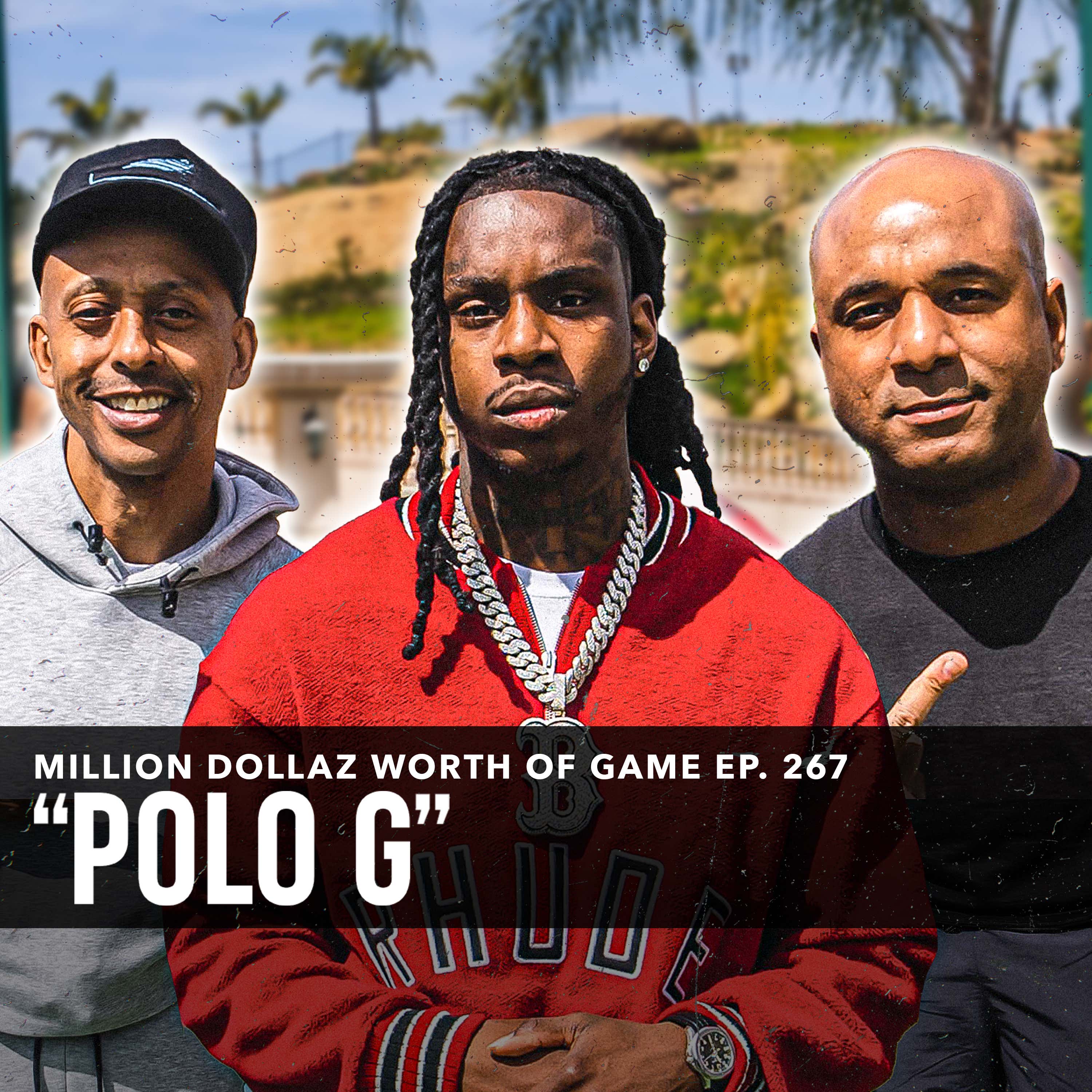 POLO G: MILLION DOLLAZ WORTH OF GAME EPISODE 267 episode artwork