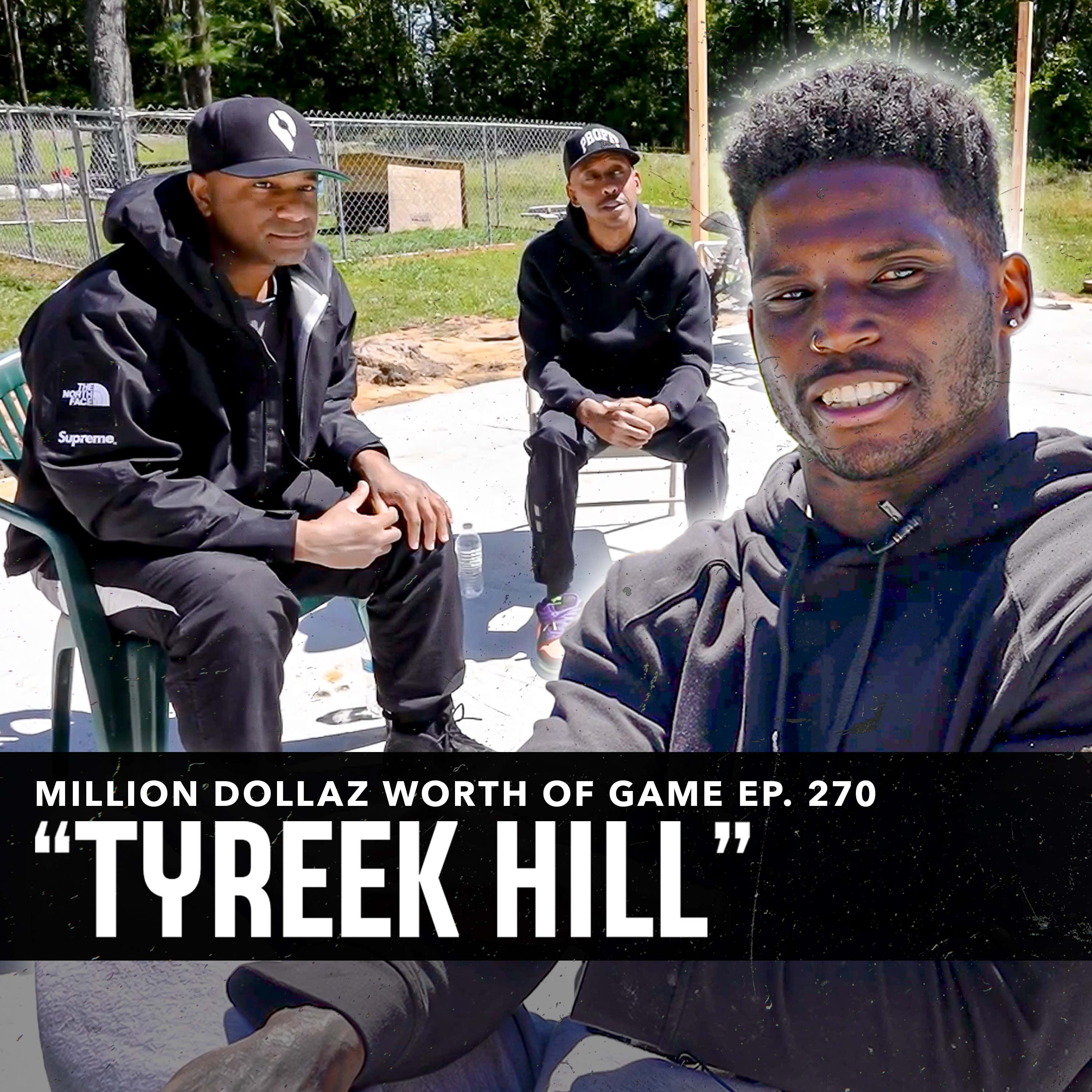 TYREEK HILL: MILLION DOLLAZ WORTH OF GAME EPISODE 270 episode artwork