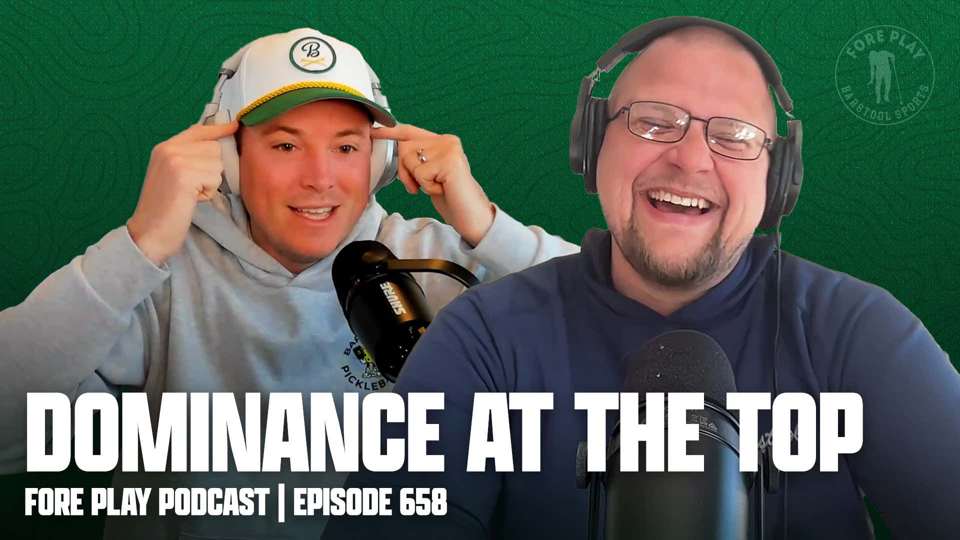 Dominance At The Top - Fore Play Episode 658