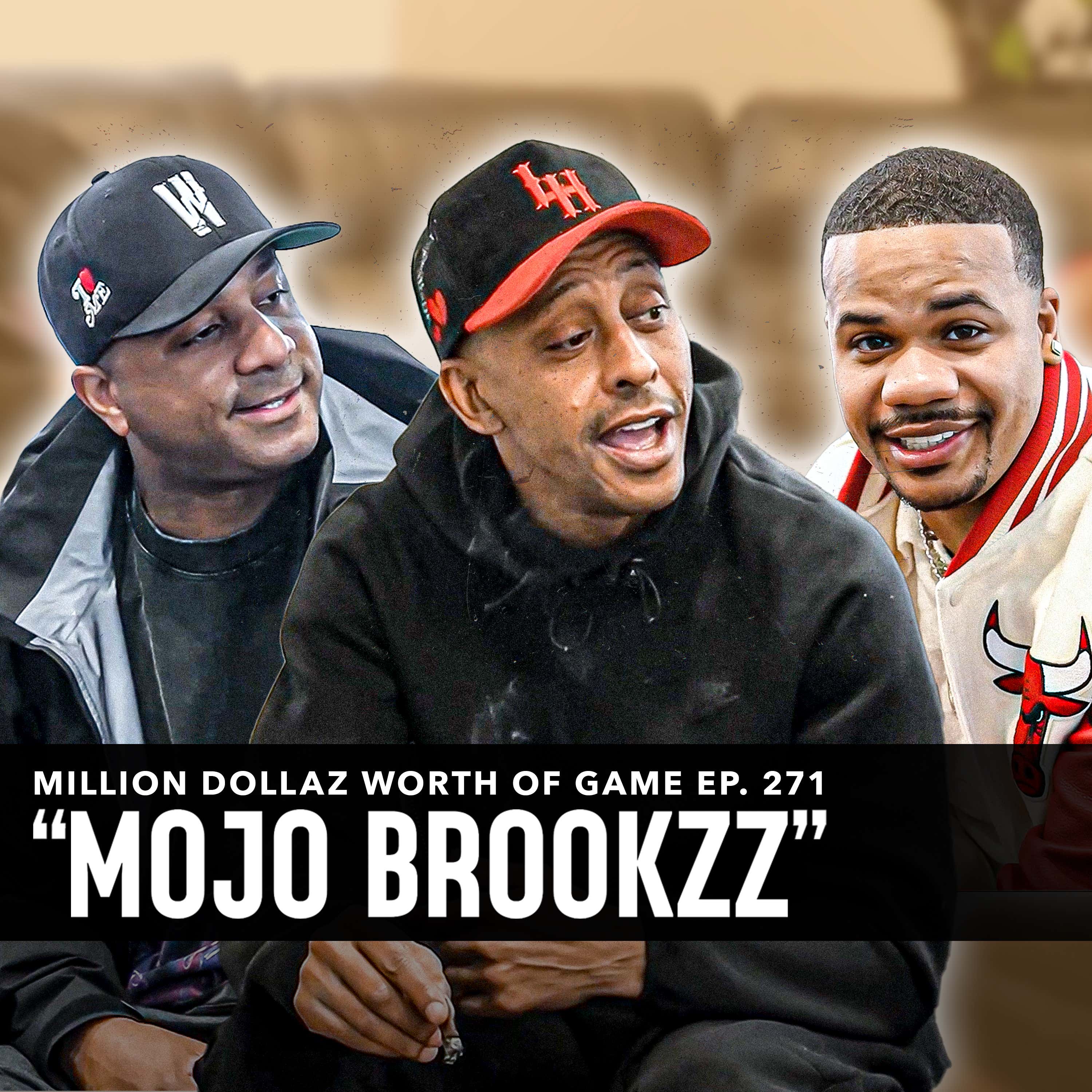 MOJO BROOKZZ: MILLION DOLLAZ WORTH OF GAME EPISODE 271 episode artwork