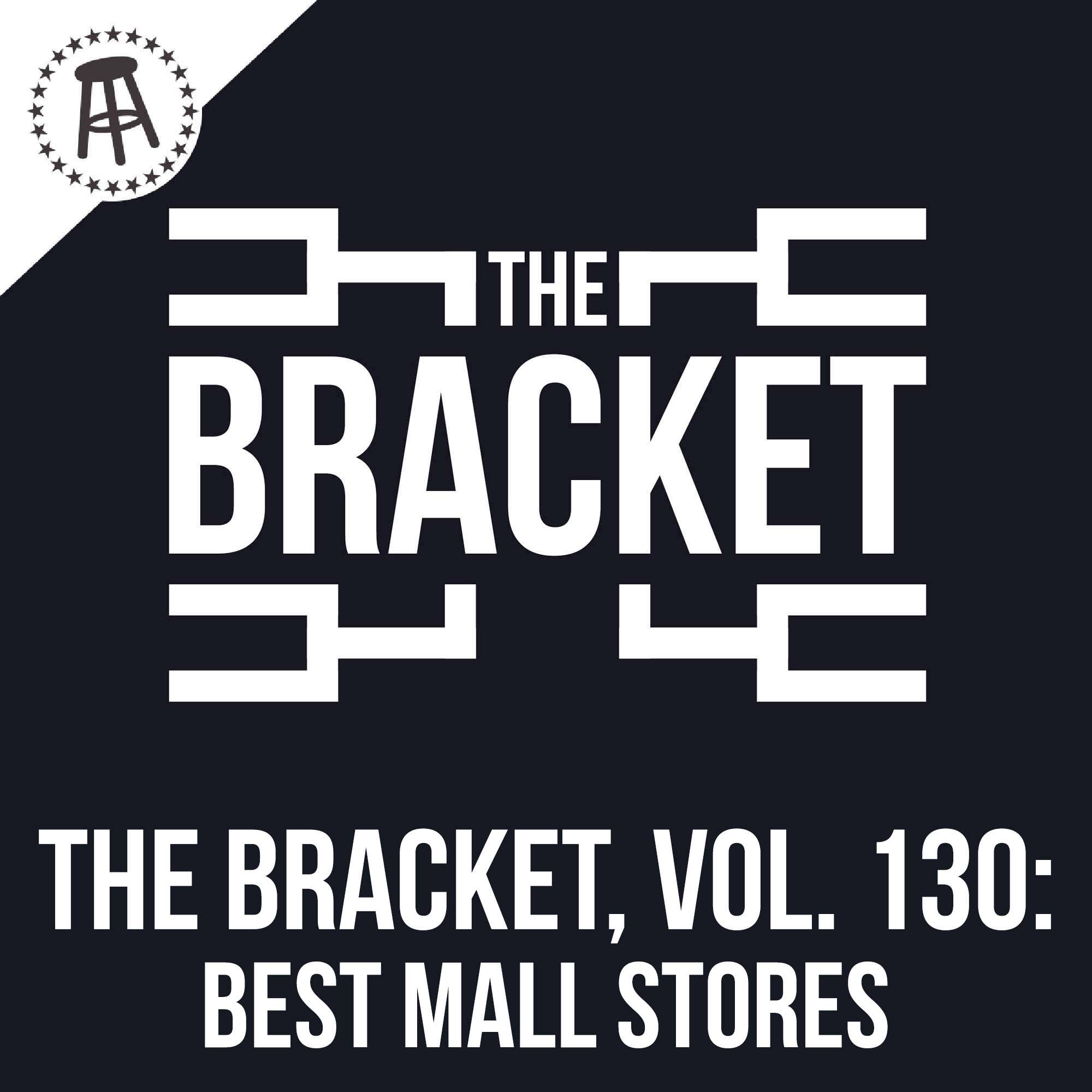 What Is The Best Mall Store? (The Bracket, Vol. 130) episode artwork
