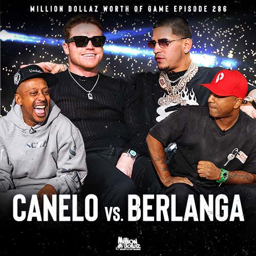 CANELO ÁLVAREZ & EDGAR BERLANGA: MILLION DOLLAZ WORTH OF GAME EPISODE 286 episode artwork