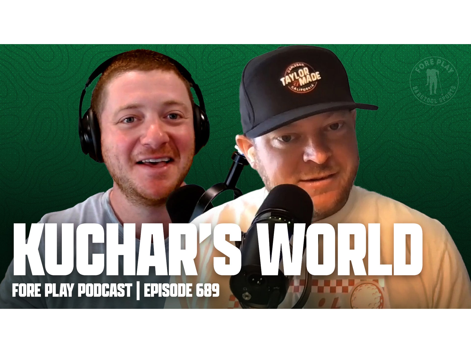 Kuchar’s World - Fore Play Episode 689