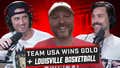 Episode 134: Team USA Wins Gold + Mike Rutherford Explains The New Look Louisville Basketball Program