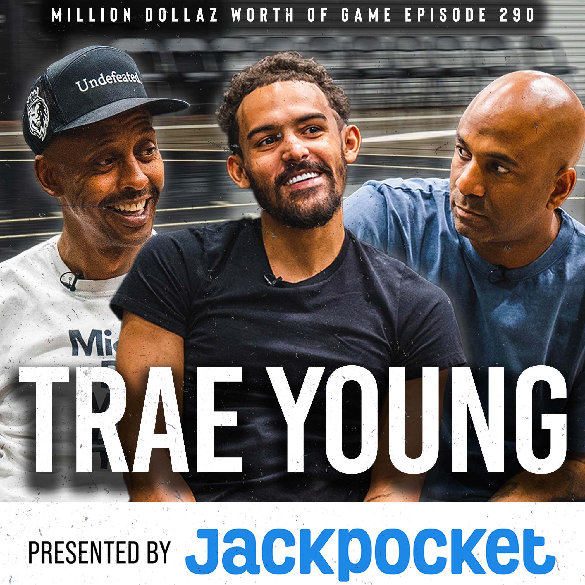 TRAE YOUNG: MILLION DOLLAZ WORTH OF GAME EPISODE 290 episode artwork