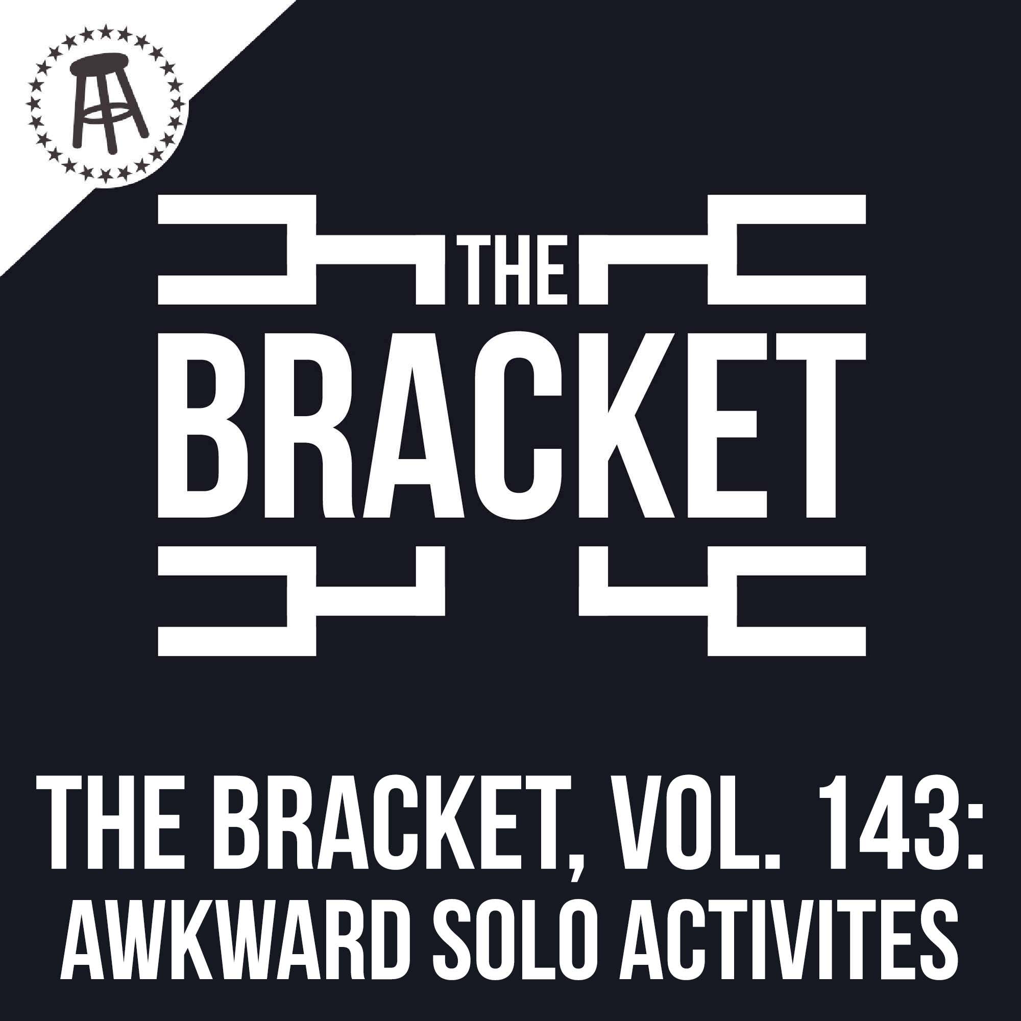 What Is The Most Awkward Activity To Do As A Solo Adult?  (The Bracket, Vol. 143) episode artwork