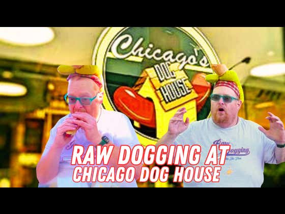 Raw Dogging at Chicago's Dog House