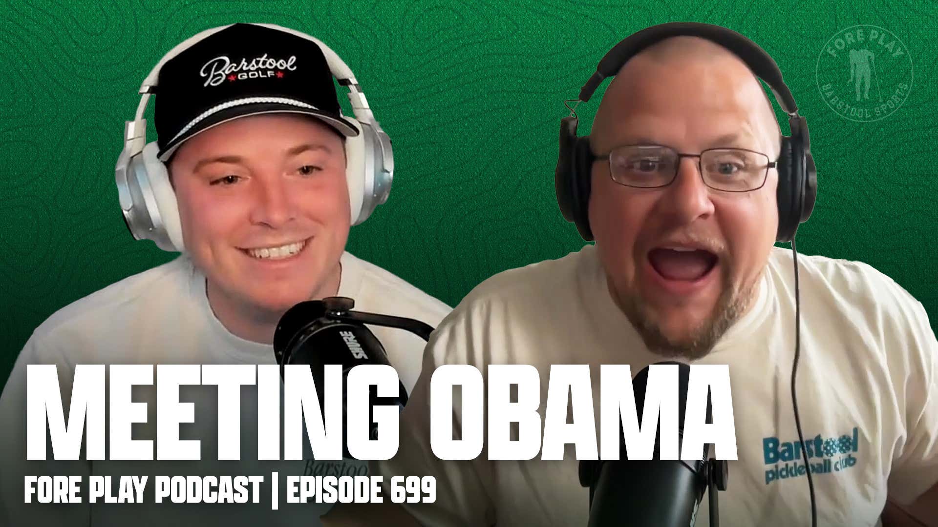 Meeting Obama & Big Fore Play Tracker News - Fore Play Episode 699
