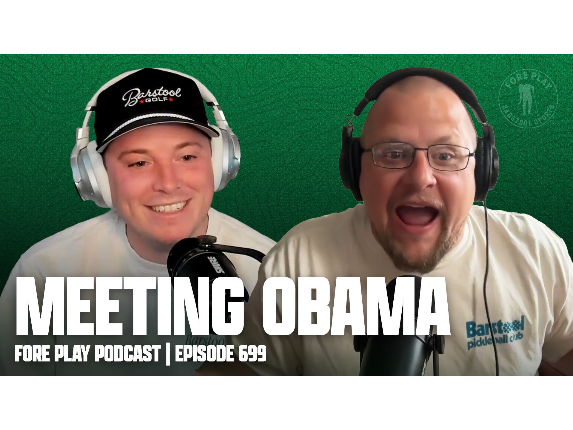Meeting Obama & Big Fore Play Tracker News - Fore Play Episode 699