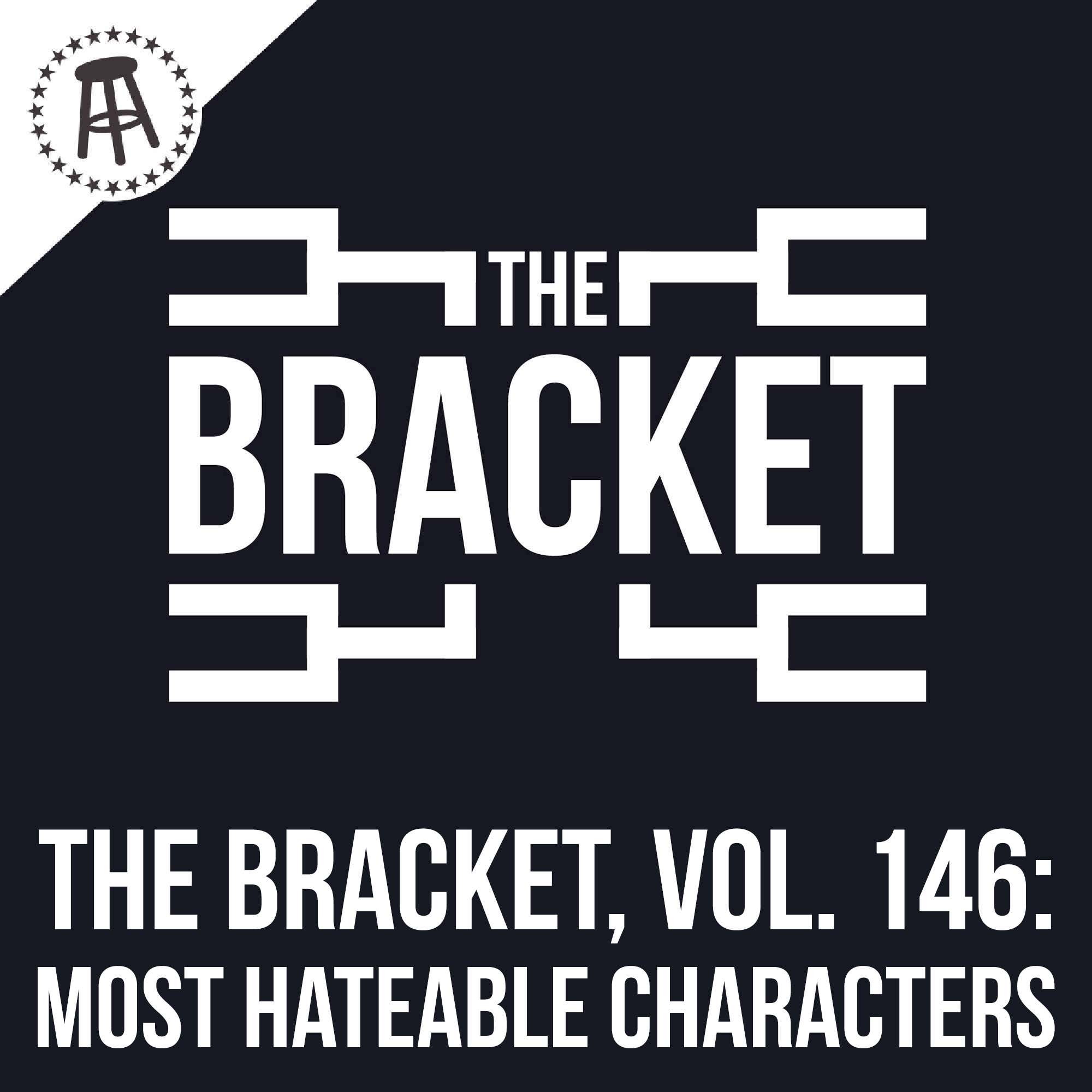 Who Is the Most Hateable Fictional Character Ever? (The Bracket, Vol. 146) episode artwork