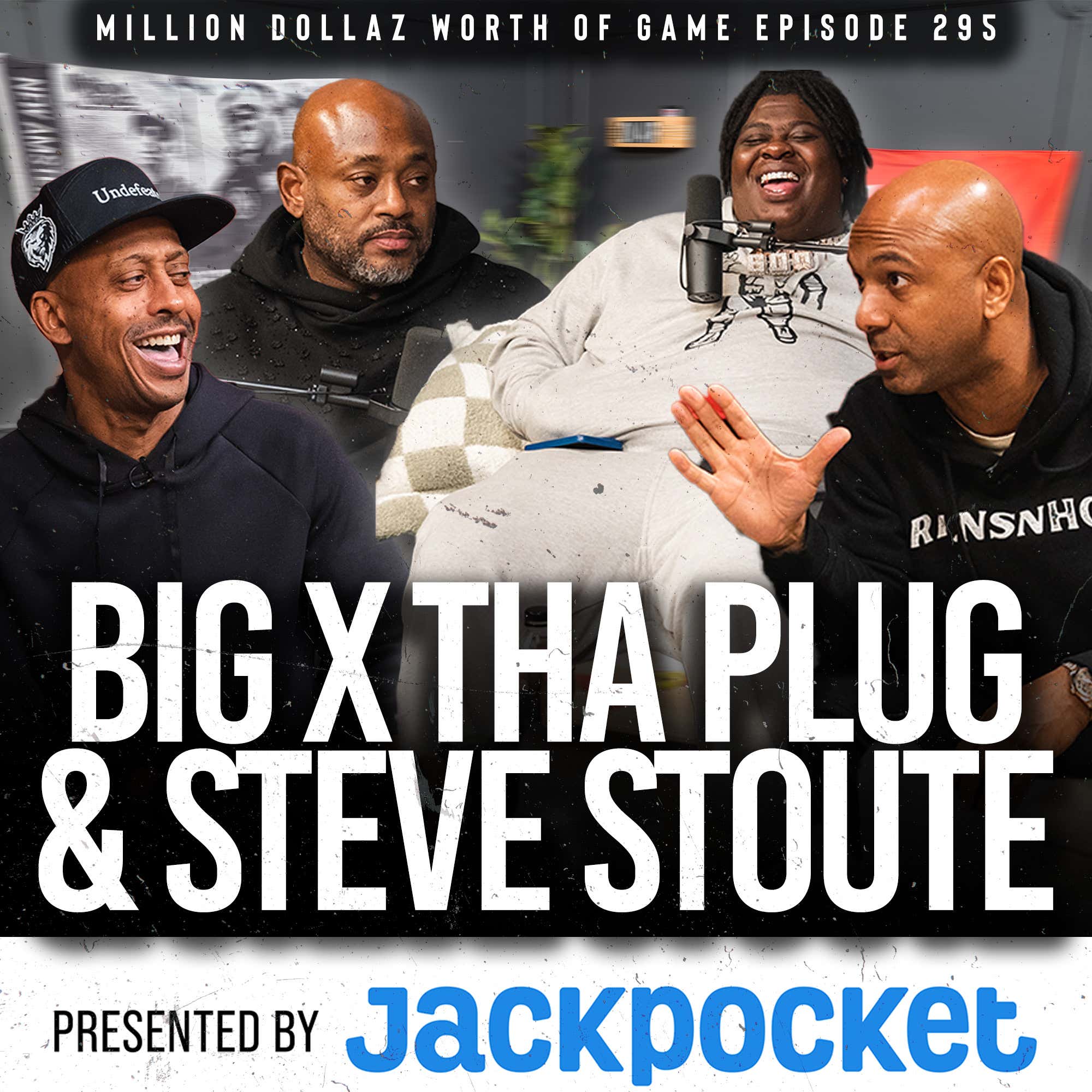 BIG X THA PLUG & STEVE STOUTE: MILLION DOLLAZ WORTH OF GAME EPISODE 295 episode artwork