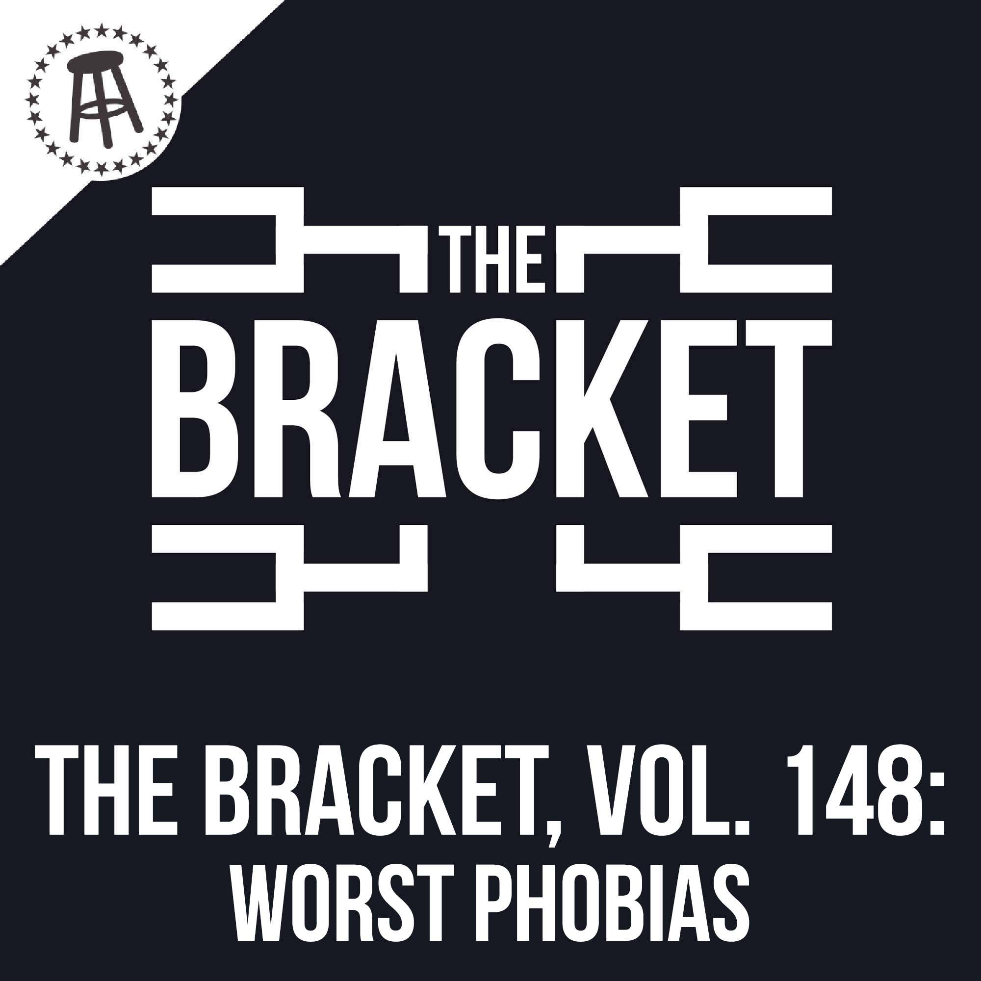 What Would Be The Worst Phobia To Have? (The Bracket, Vol. 148) episode artwork