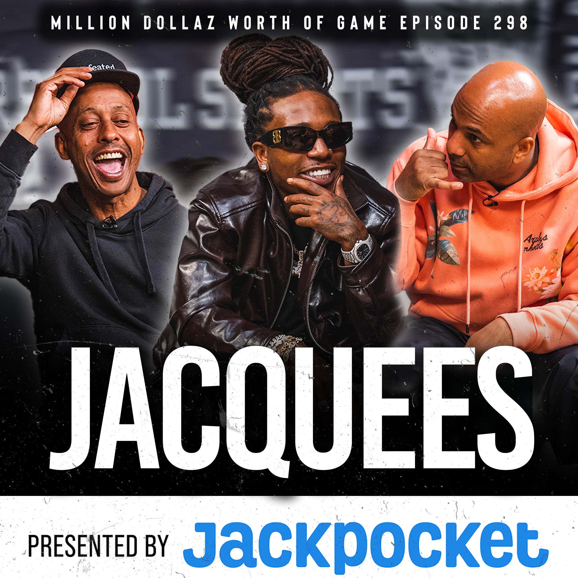 JACQUEES: MILLION DOLLAZ WORTH OF GAME EPISODE 298 episode artwork