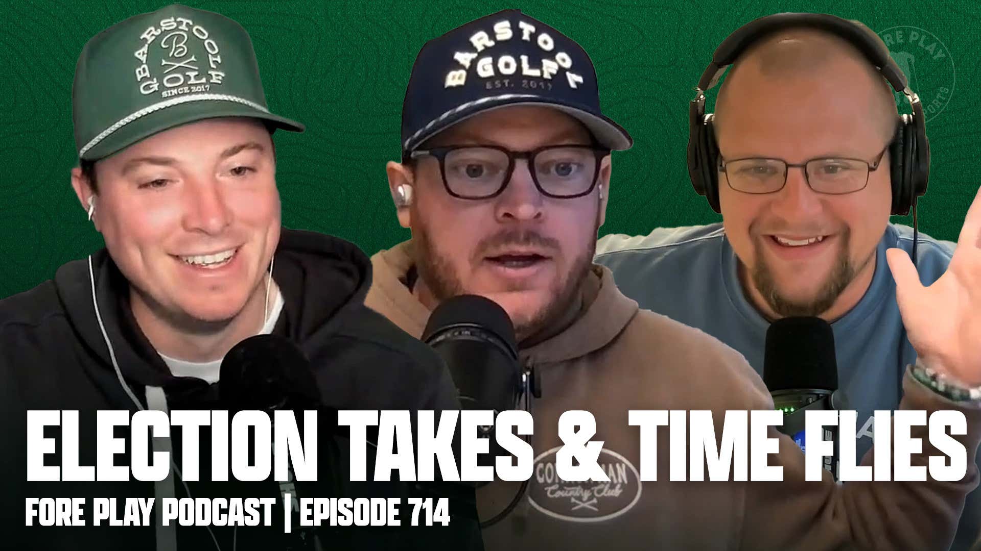 Election Takes, Cherishing Moments, & Spinning Tops - Fore Play Episode 714