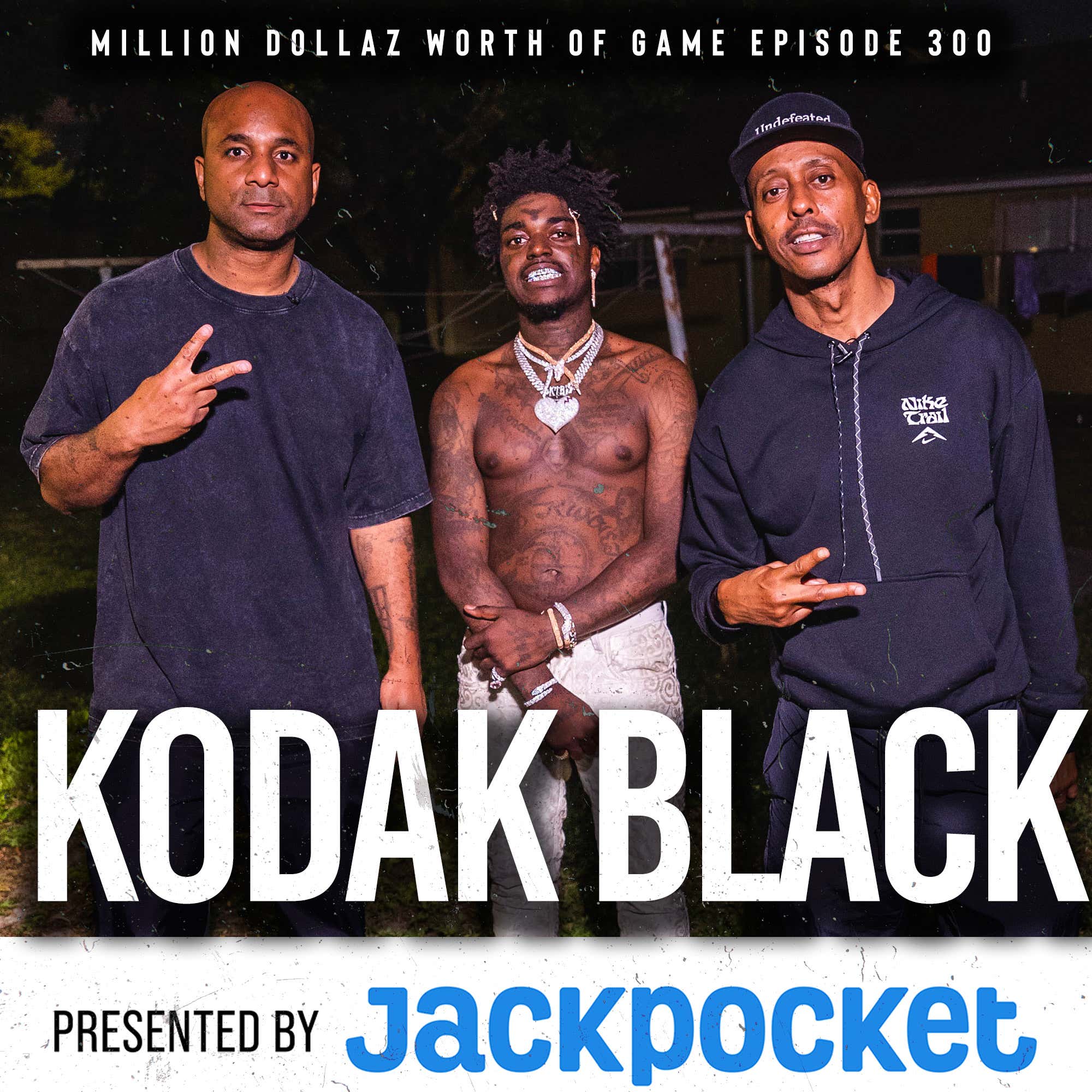 KODAK BLACK: MILLION DOLLAZ WORTH OF GAME EPISODE 300 episode artwork