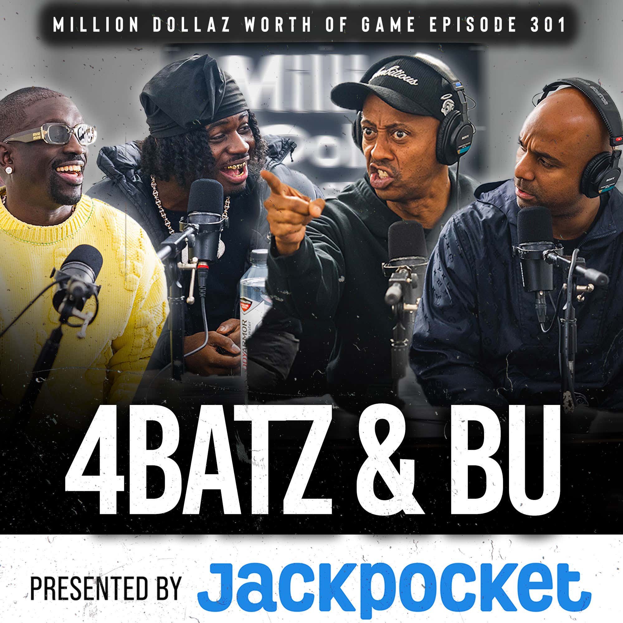4BATZ & BU: MILLION DOLLAZ WORTH OF GAME EPISODE 301 episode artwork