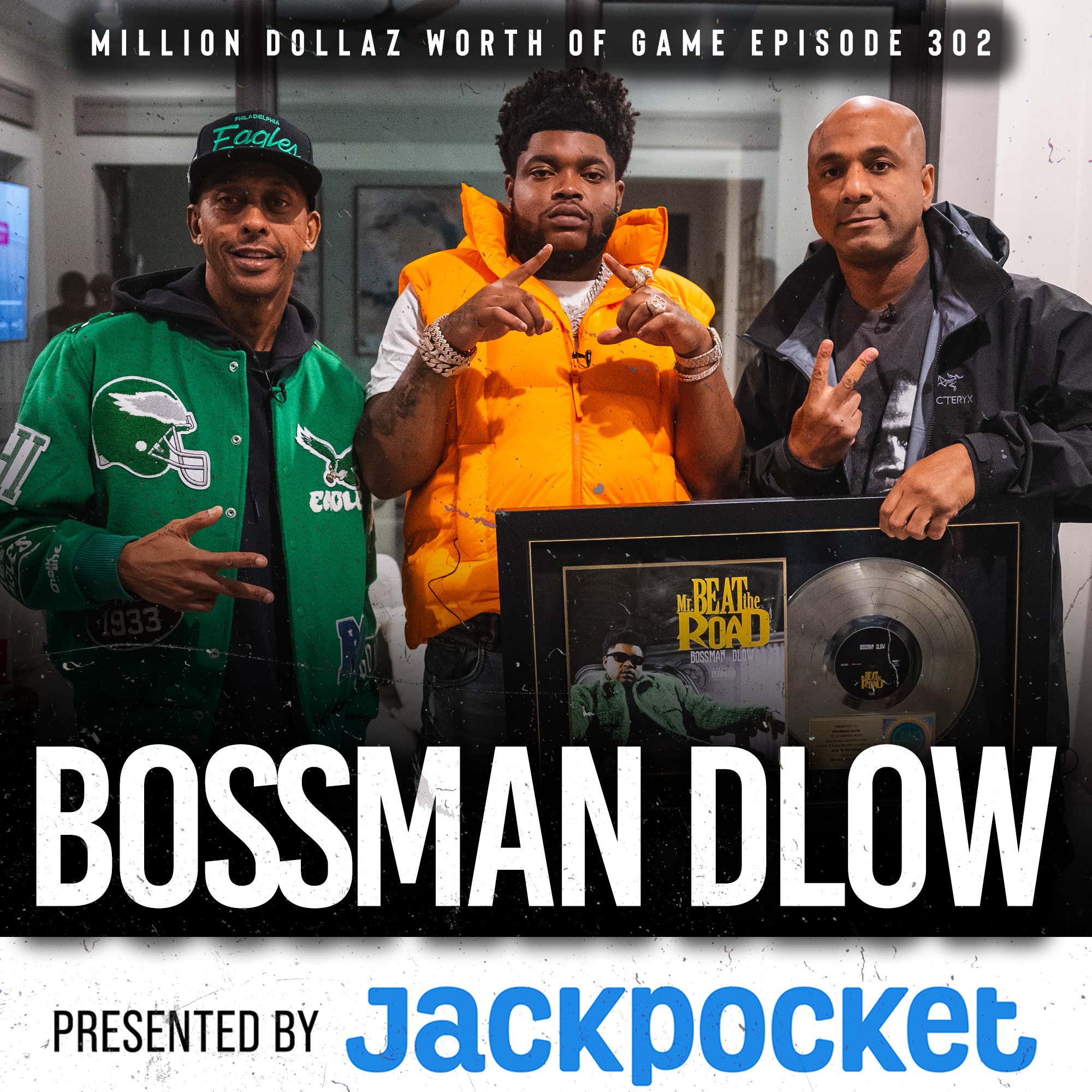 BOSSMAN DLOW: MILLION DOLLAZ WORTH OF GAME EPISODE 302 episode artwork
