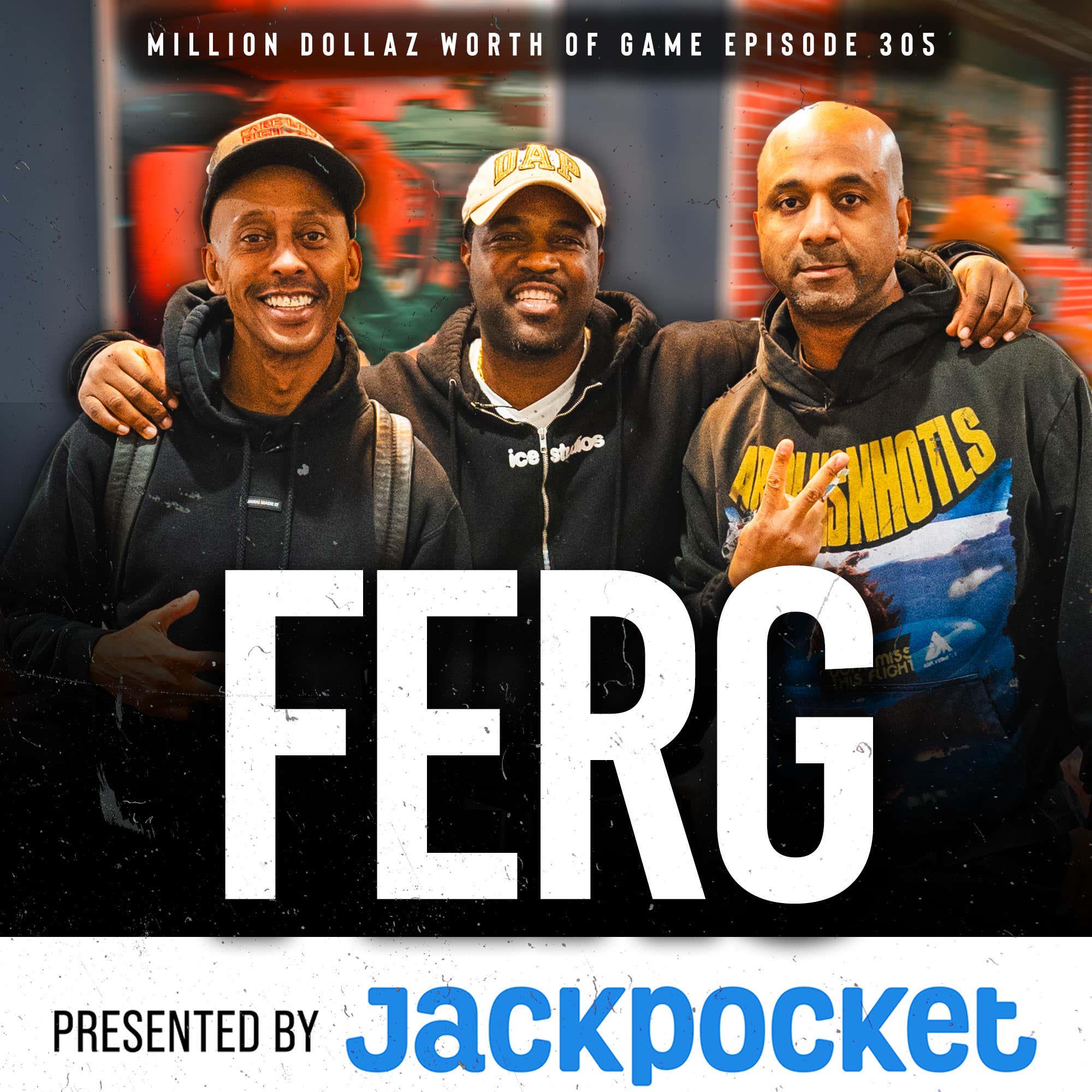 FERG: MILLION DOLLAZ WORTH OF GAME EPISODE 305 episode artwork