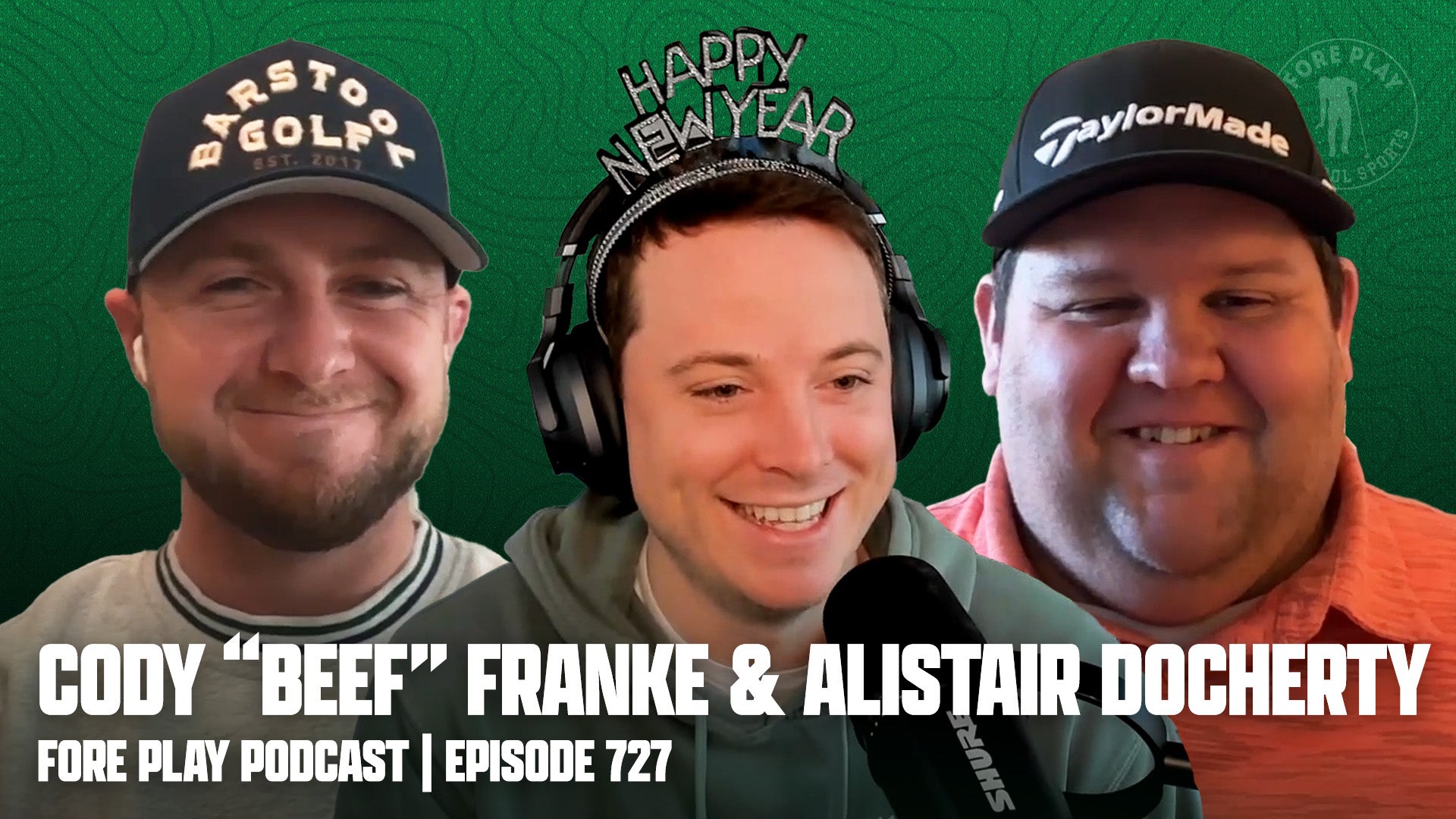 Cody “Beef” Franke, Alistair Docherty & A Happy New Year - Fore Play Episode 727-thumbnail