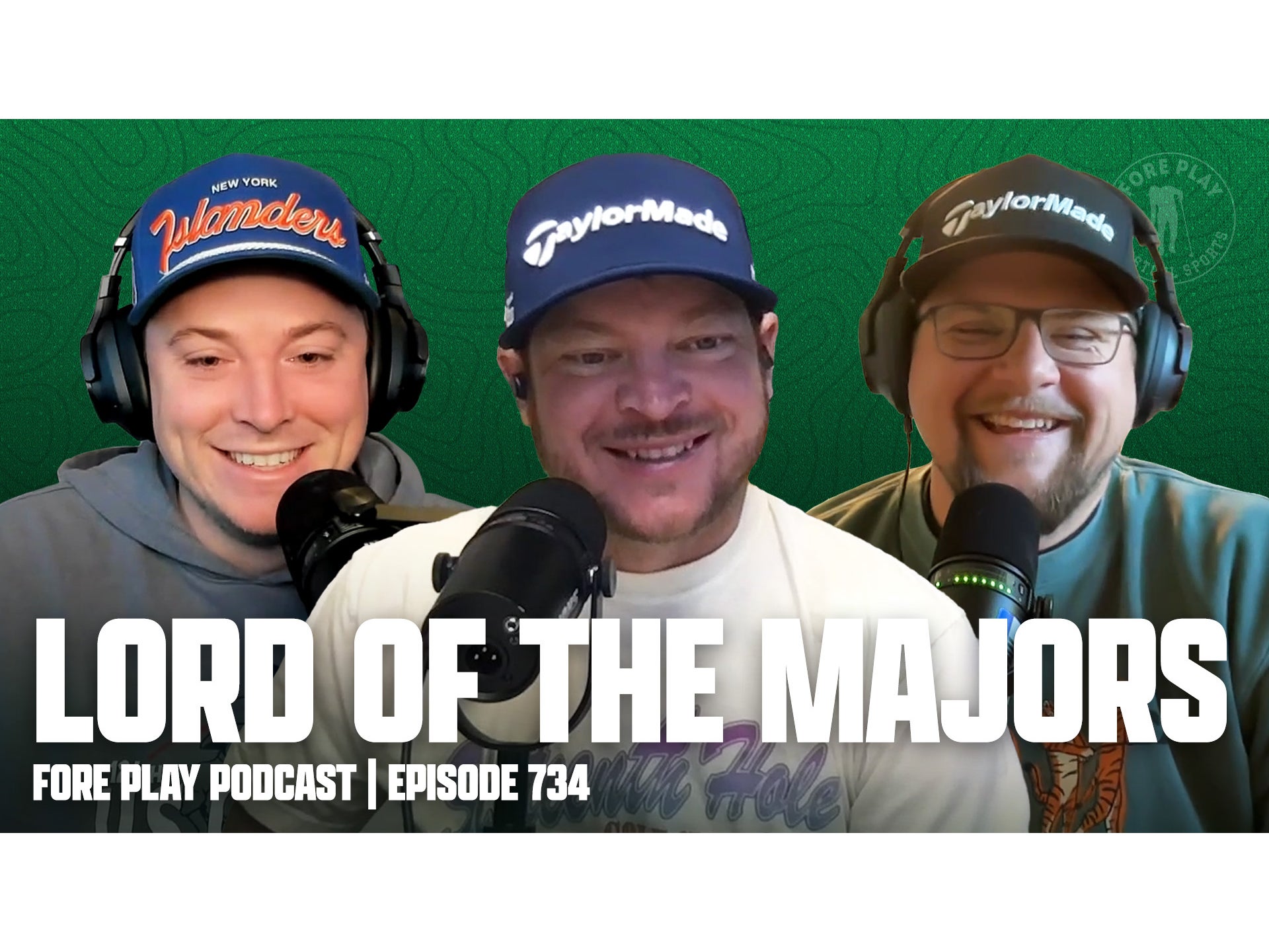 Lord Of The Majors - Fore Play Episode 734