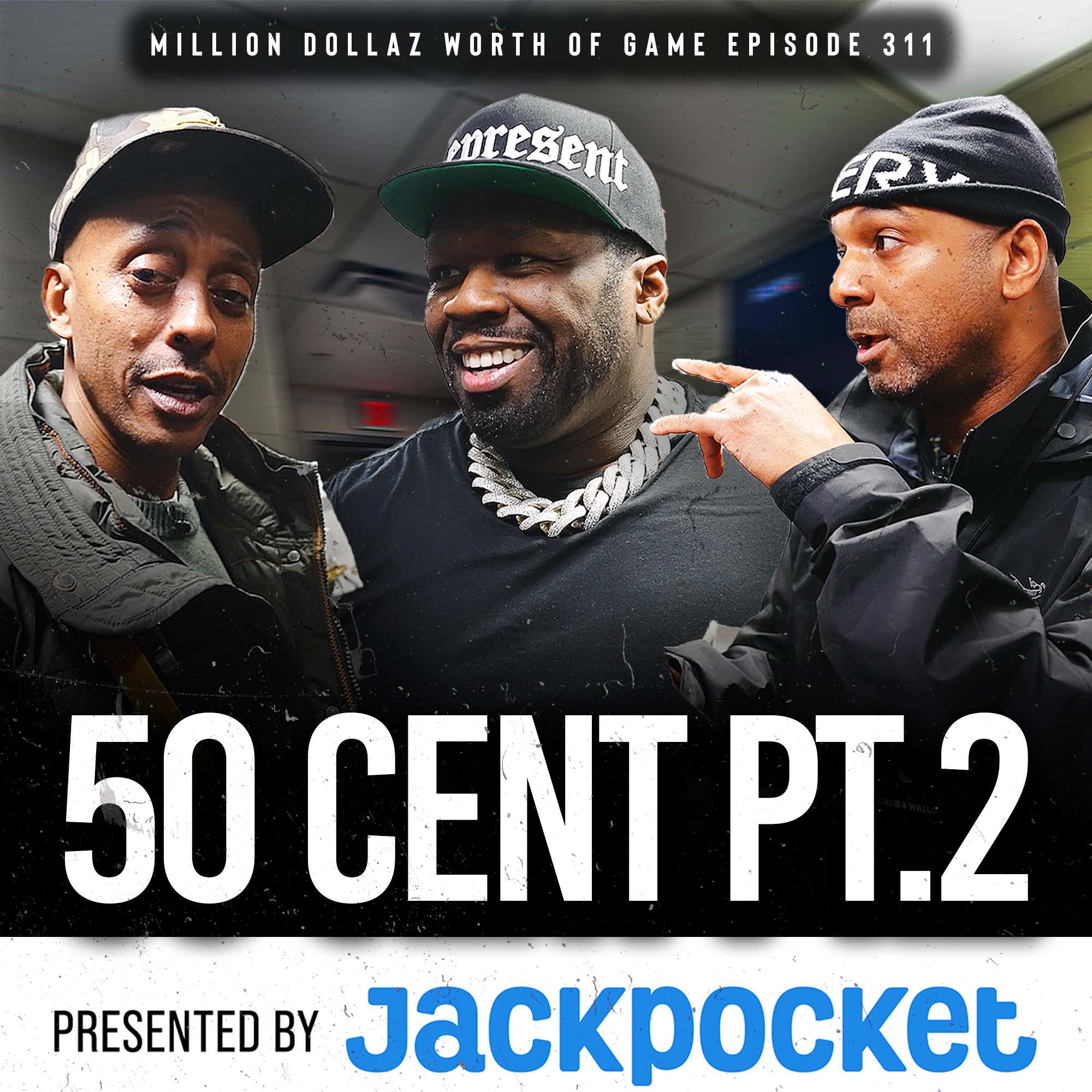 50 CENT PT.2: MILLION DOLLAZ WORTH OF GAME EPISODE 311 episode artwork