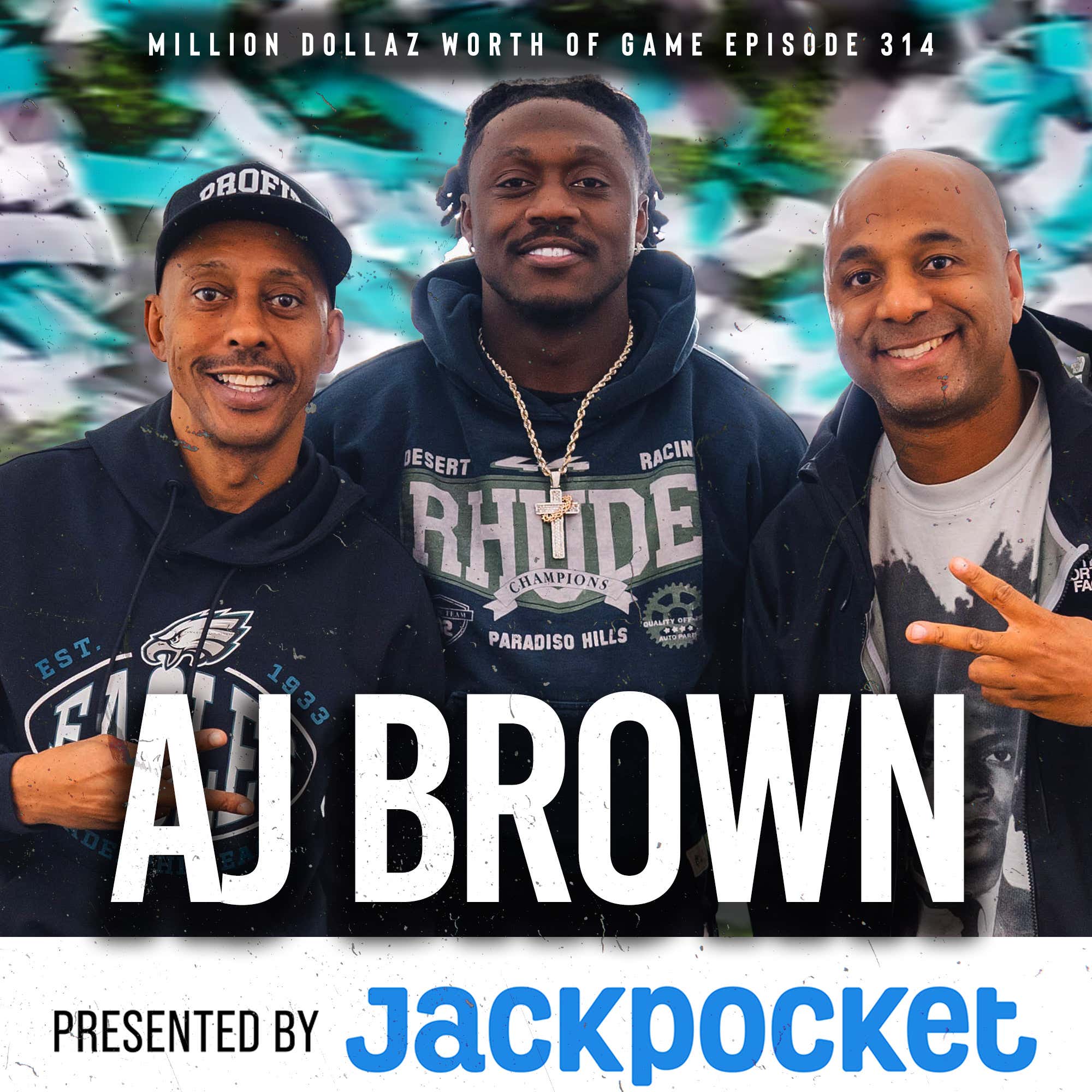 AJ BROWN: MILLION DOLLAZ WORTH OF GAME EPISODE 314 episode artwork