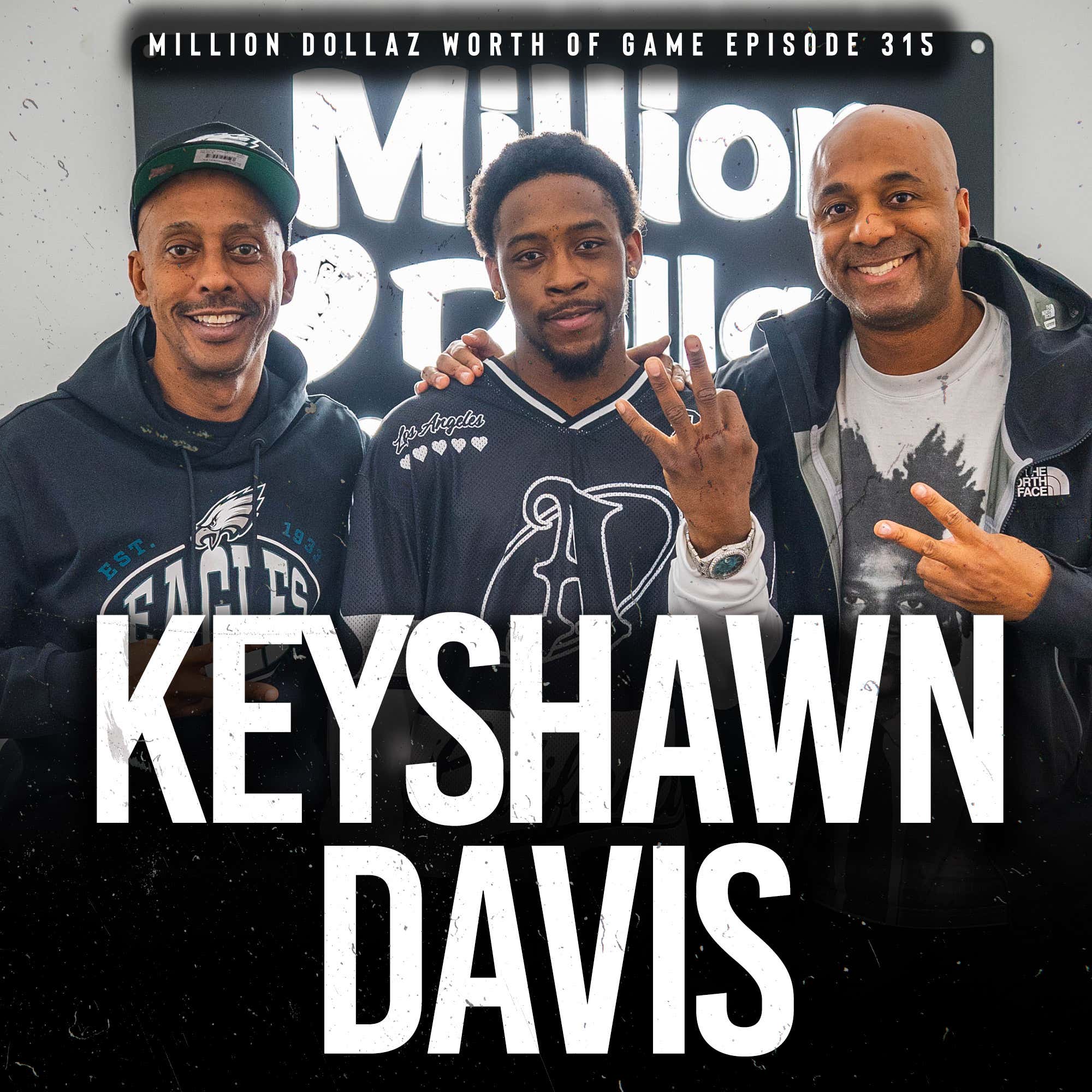 KEYSHAWN DAVIS: MILLION DOLLAZ WORTH OF GAME EPISODE 315 episode artwork