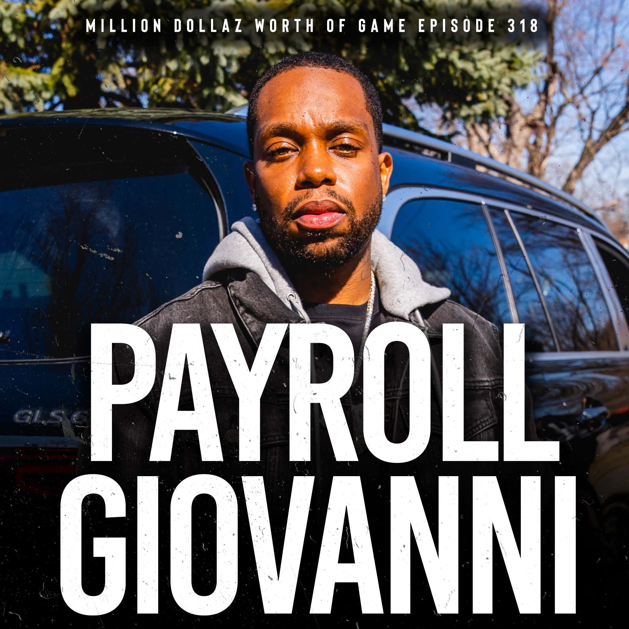 PAYROLL GIOVANNI:MILLION DOLLAZ WORTH OF GAME EPISODE 318 episode artwork