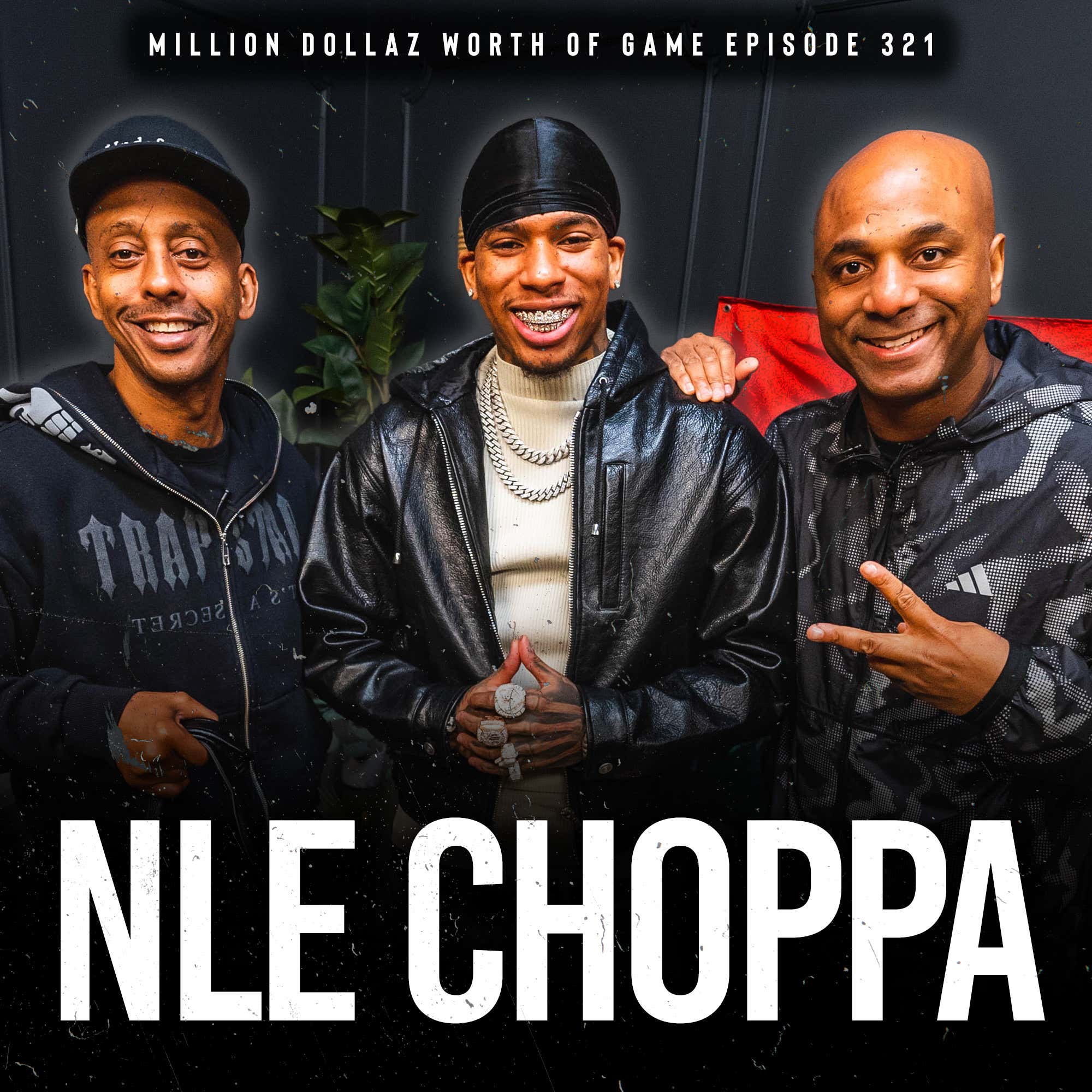NLE CHOPPA: MILLION DOLLAZ WORTH OF GAME EPISODE 321 episode artwork