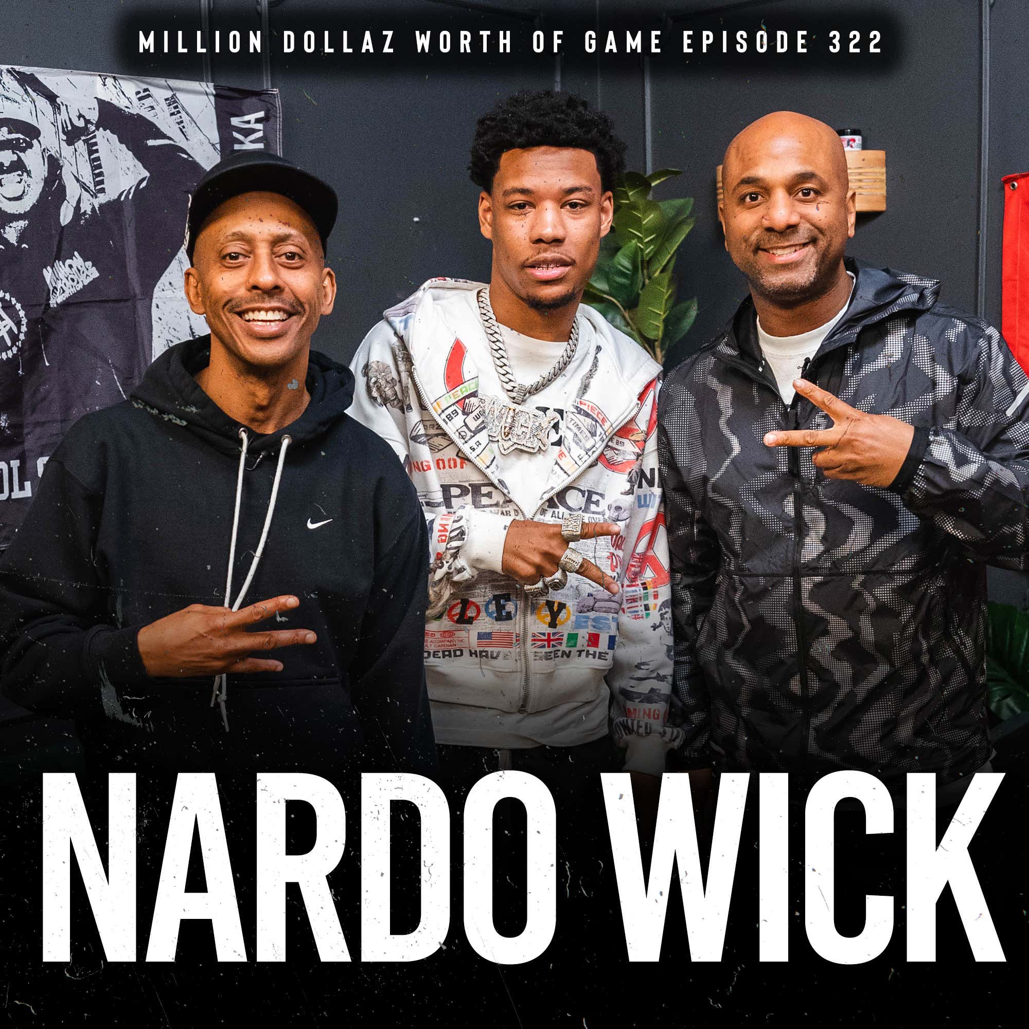 NARDO WICK: MILLION DOLLAZ WORTH OF GAME EPISODE 322 episode artwork