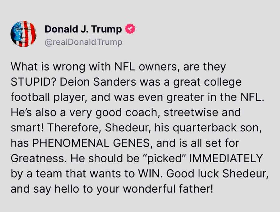 President Trump Weighed In On Shedeur Sanders Going Undrafted In The First Round Of The Draft, Asked NFL Owners If They're "STUPID", And Remarked On His "PHENOMENAL GENES""