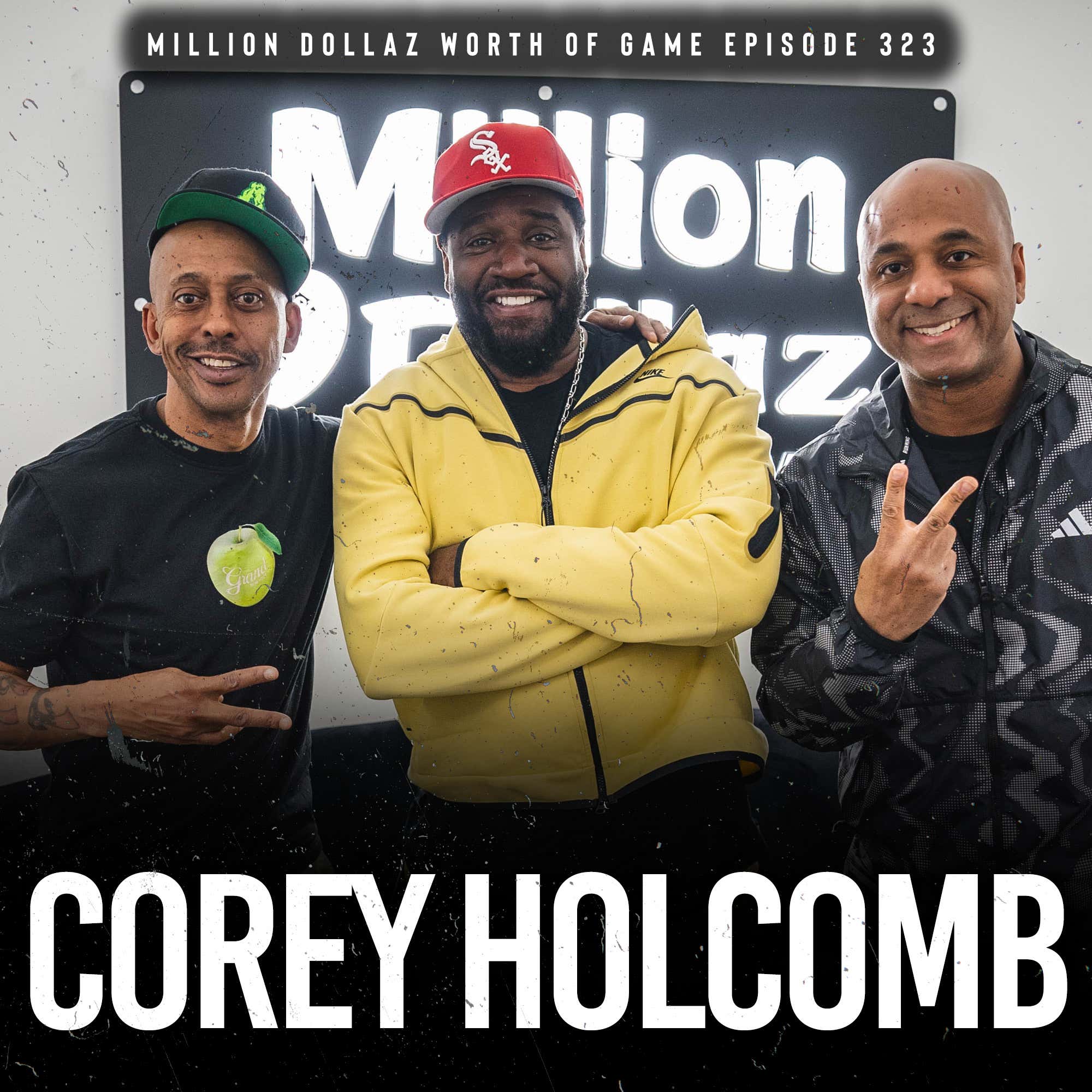 COREY HOLCOMB: MILLION DOLLAZ WORTH OF GAME EPISODE 323 episode artwork