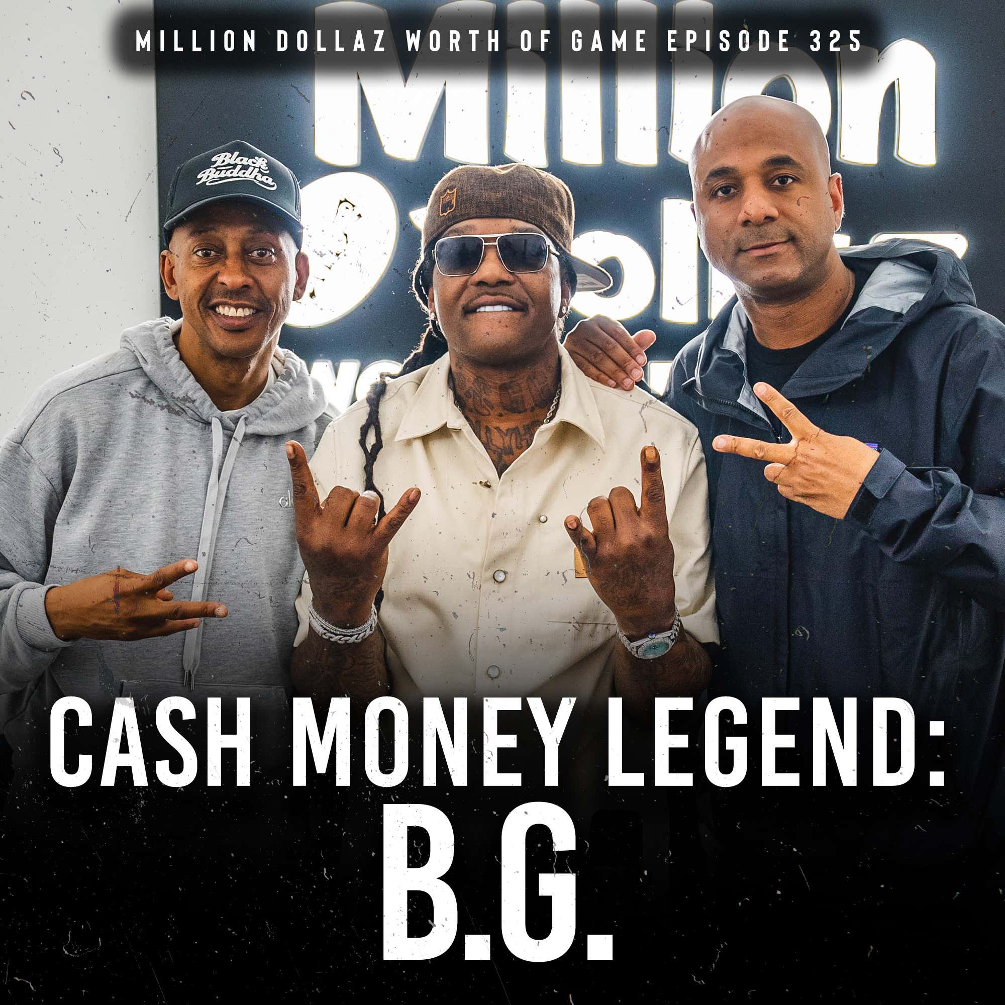 B.G. : MILLION DOLLAZ WORTH OF GAME EPISODE 325 episode artwork