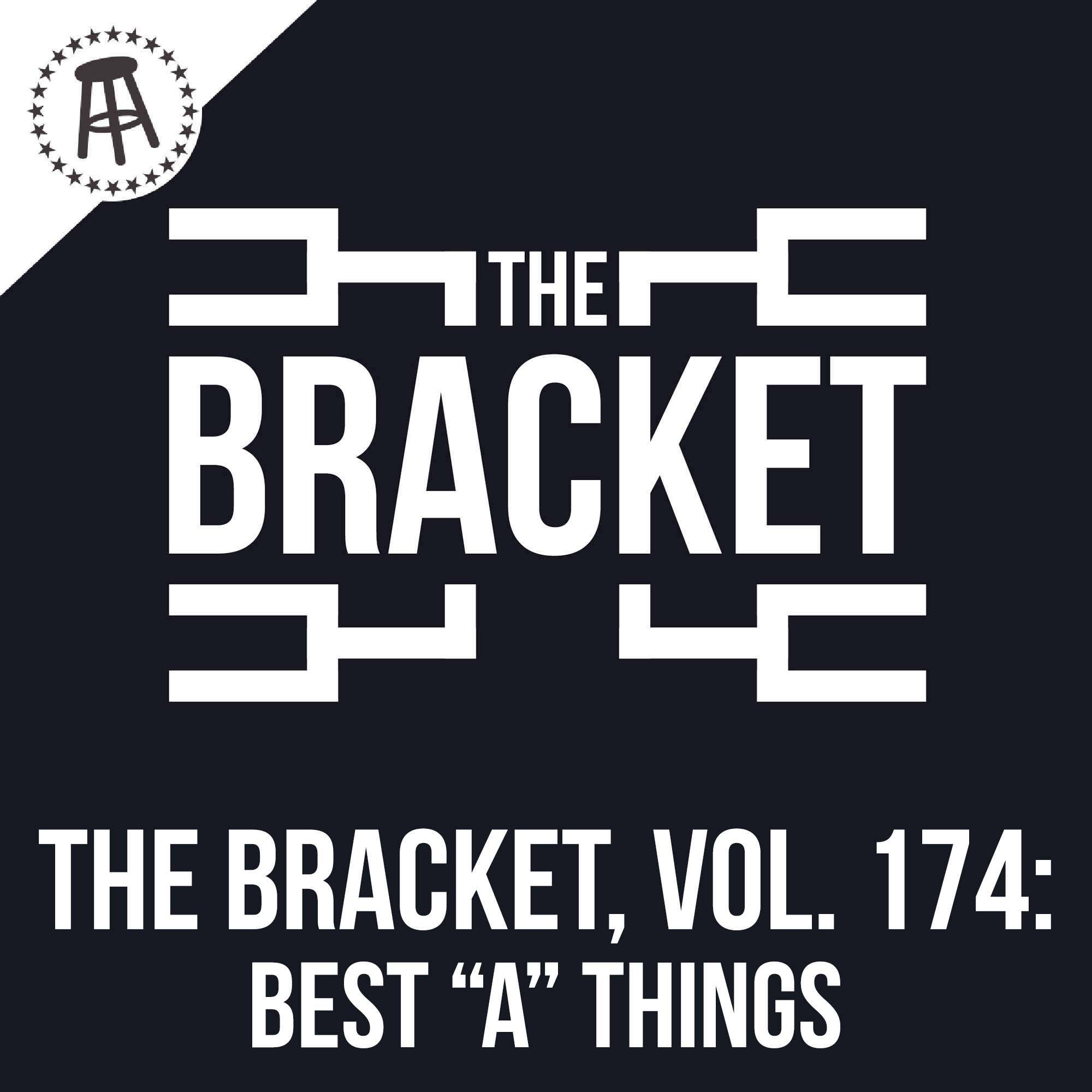 What Is The Best Thing That Starts With The Letter "A"? (The Bracket, Vol. 174) episode artwork