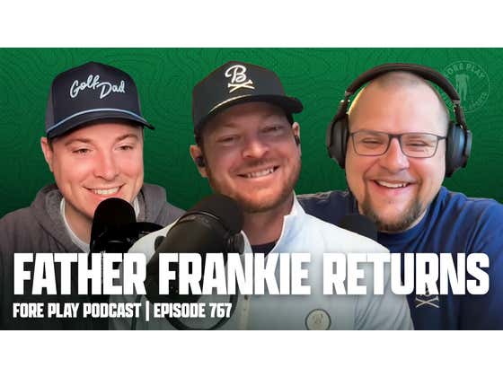 Father Frankie Returns - Fore Play Episode 767