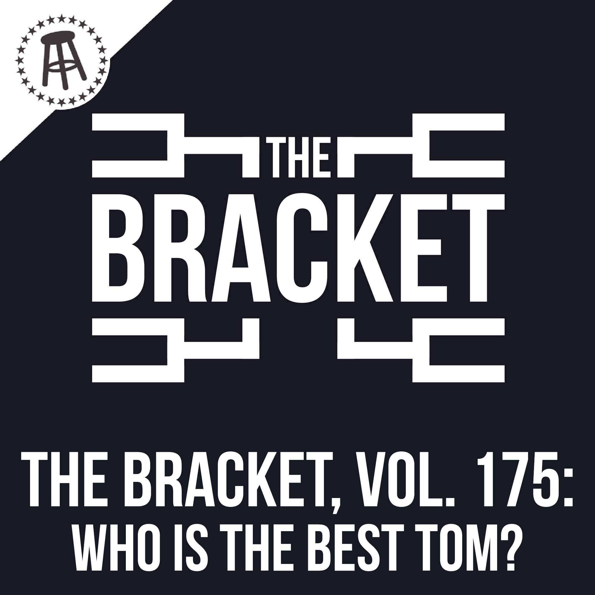 Who is the best Tom?? (The Bracket, Vol. 175) episode artwork