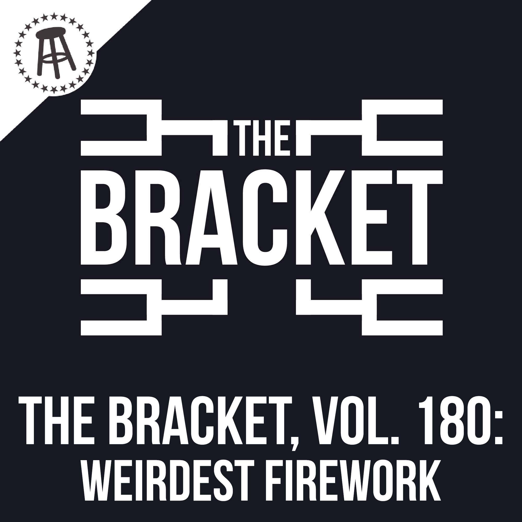 What Is The Weirdest Firework Name? (The Bracket, Vol. 190) episode artwork