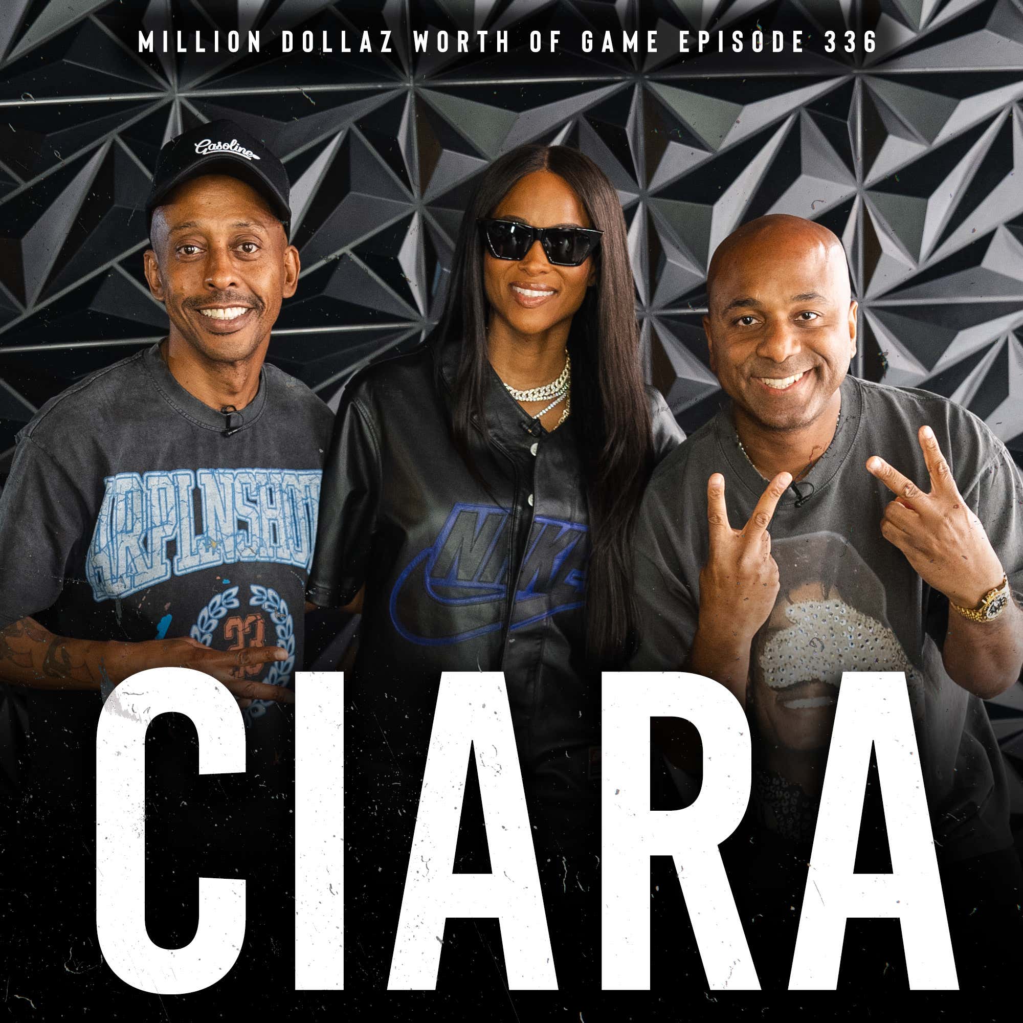 CIARA: MILLION DOLLAZ WORTH OF GAME EPISODE 336 episode artwork