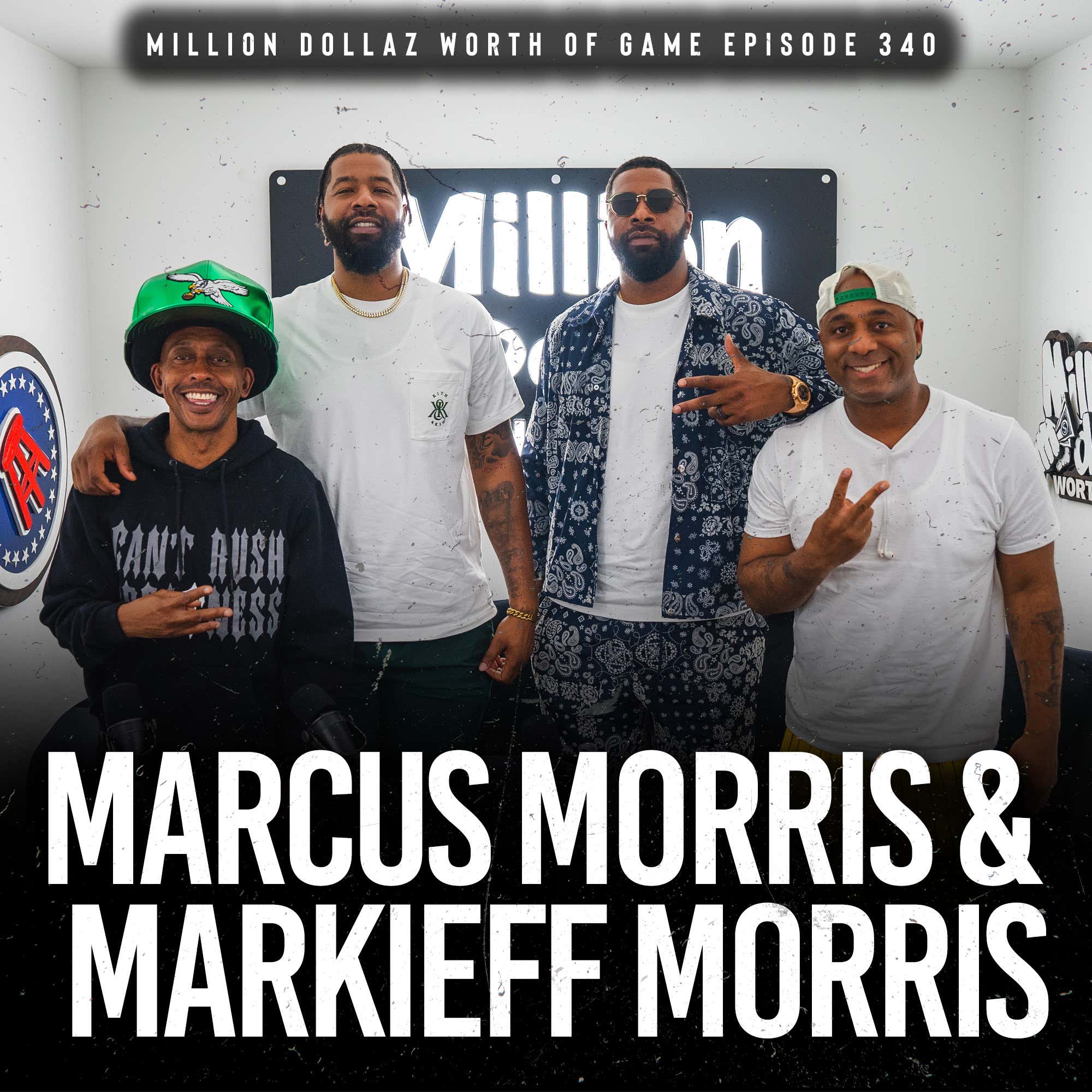 MARCUS MORRIS & MARKIEFE MORRIS: MILLION DOLLAZ WORTH OF GAME EPISODE 340 episode artwork