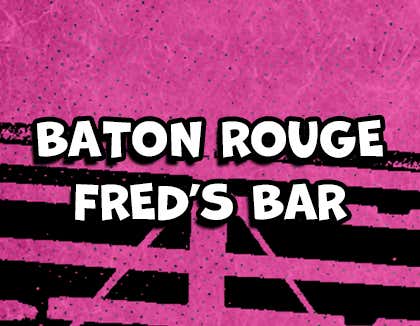 Baton Rouge @ Fred's 