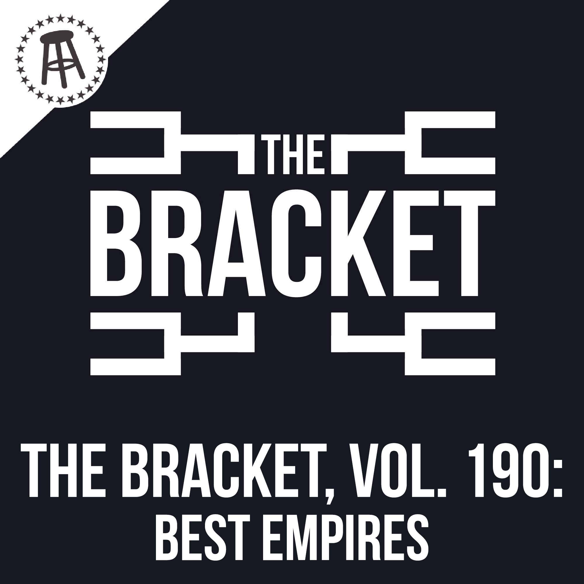 What Was The Best Empire In History? (The Bracket, Vol. 190)