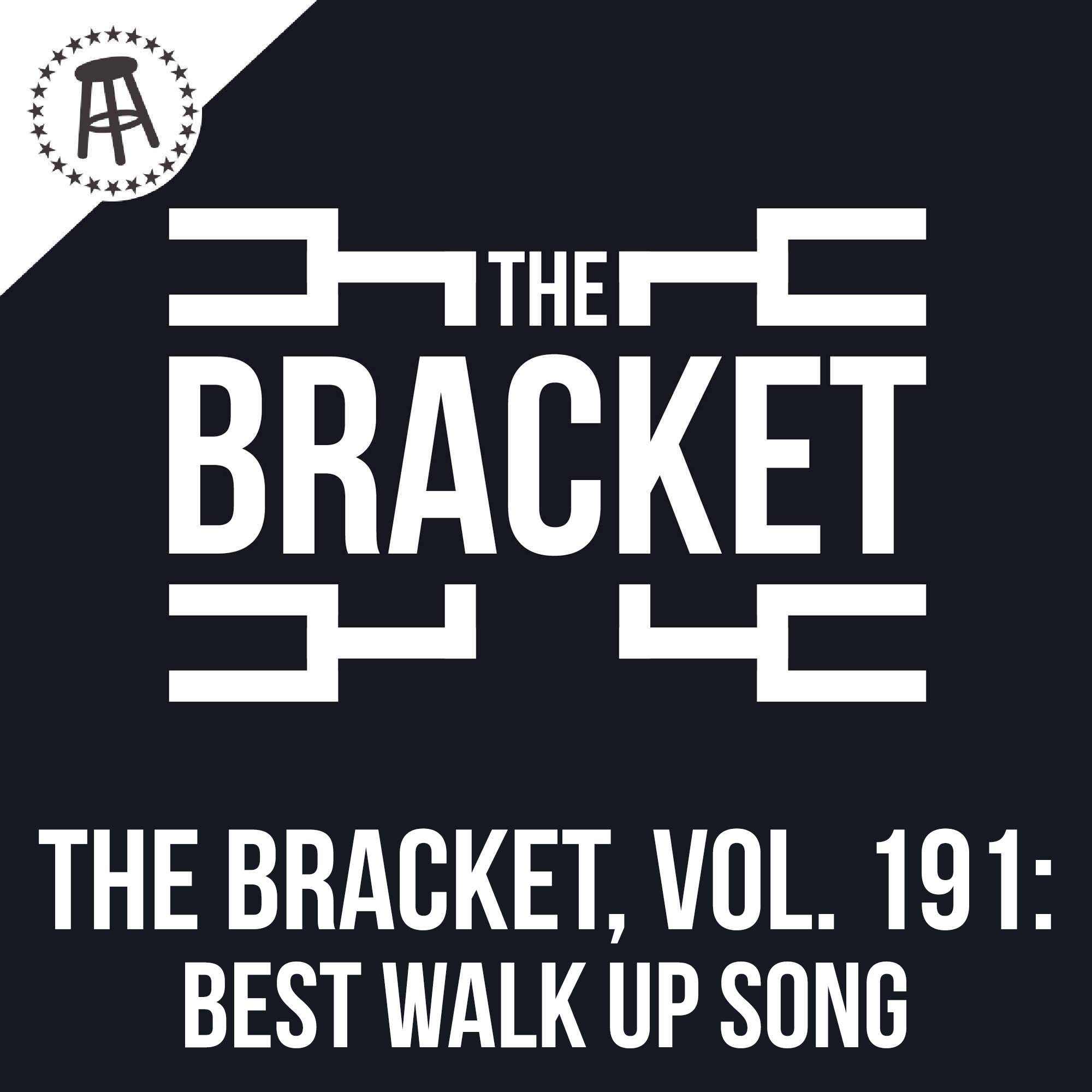 What Is The Best Walk Up Song? (The Bracket, Vol. 191)