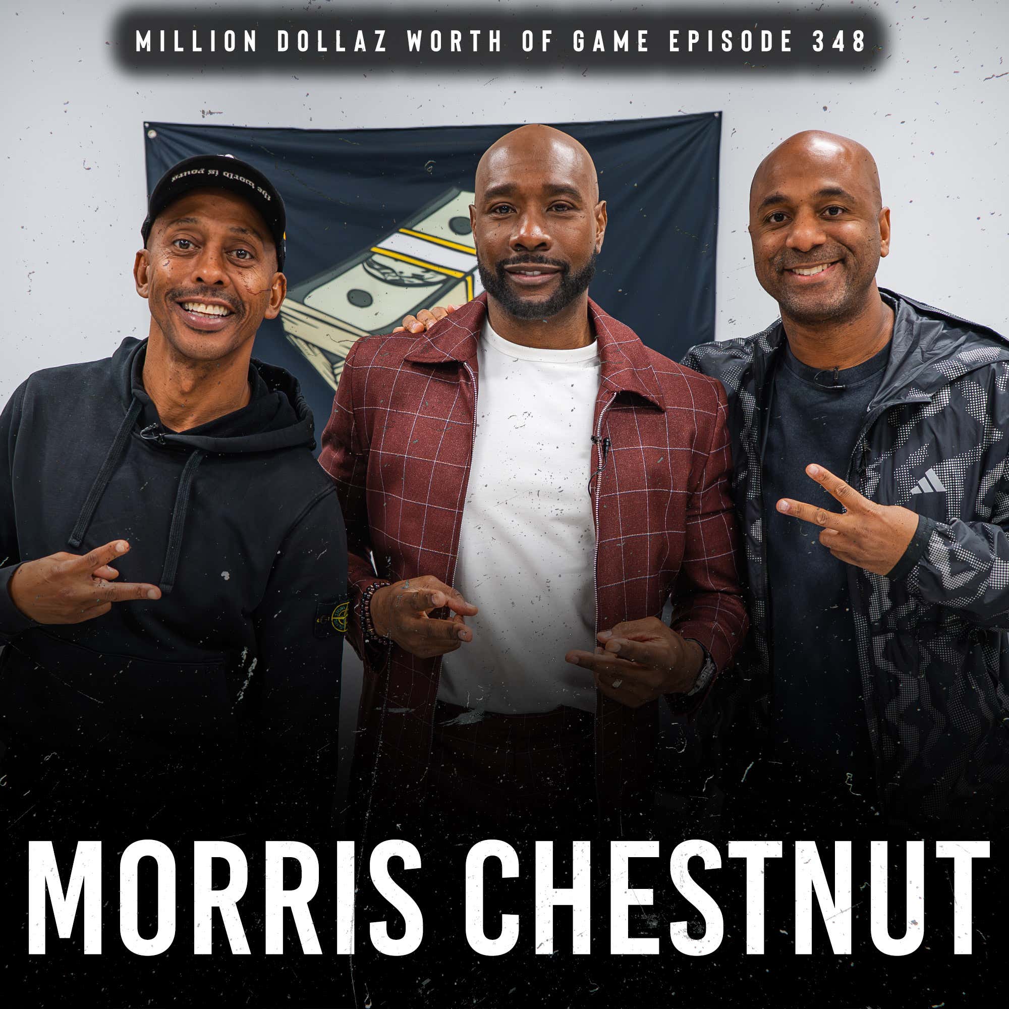 MORRIS CHESTNUT: MILLION DOLLAZ WORTH OF GAME EPISODE 348 episode artwork
