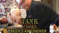 Tank Cooks Beer Can Chicken