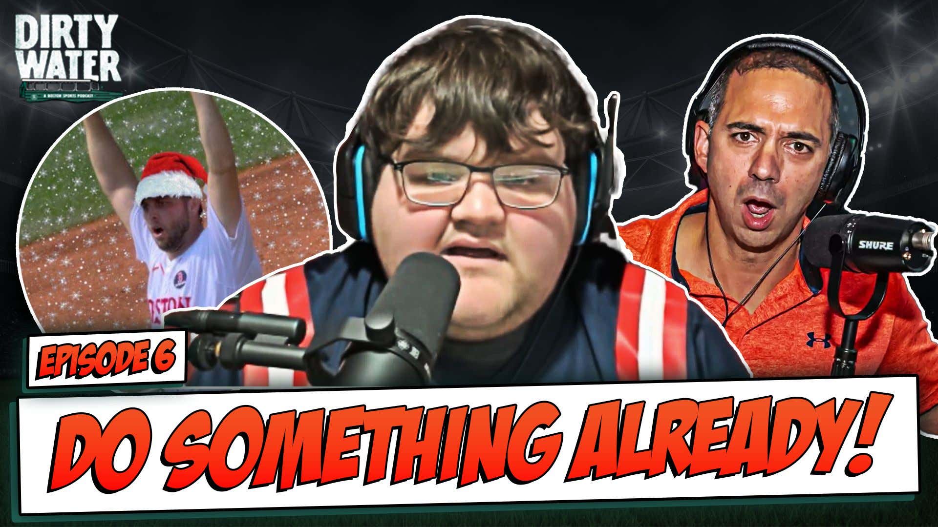 The Red Sox Appear To Have Zero Plan For The Offseason And Improving The Team And It Leads To Much Anger On Episode 6 Of Dirty Water - A Boston Sports Podcast