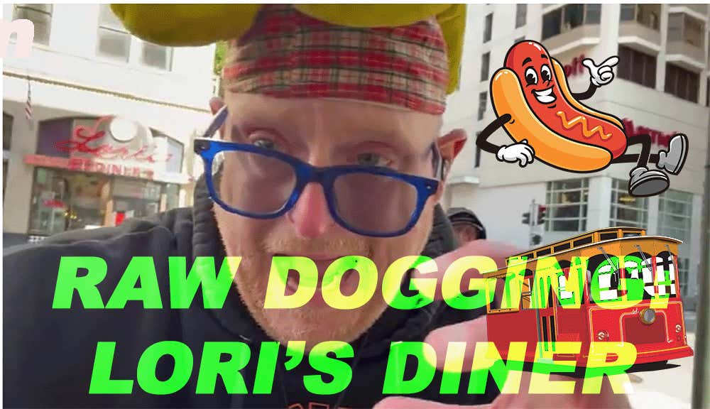 Raw Dogging at Lori's Diner in San Francisco